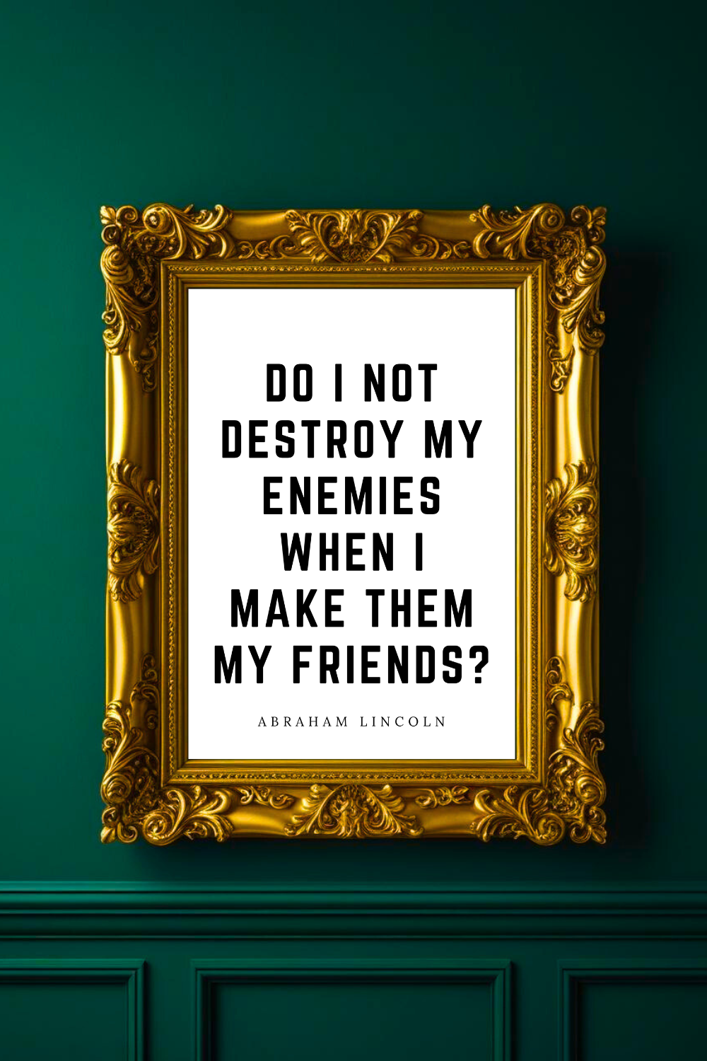 destroy my enemies • Top Abraham Lincoln Quotes • Home Decor • Black and White Printable Wall Art.png