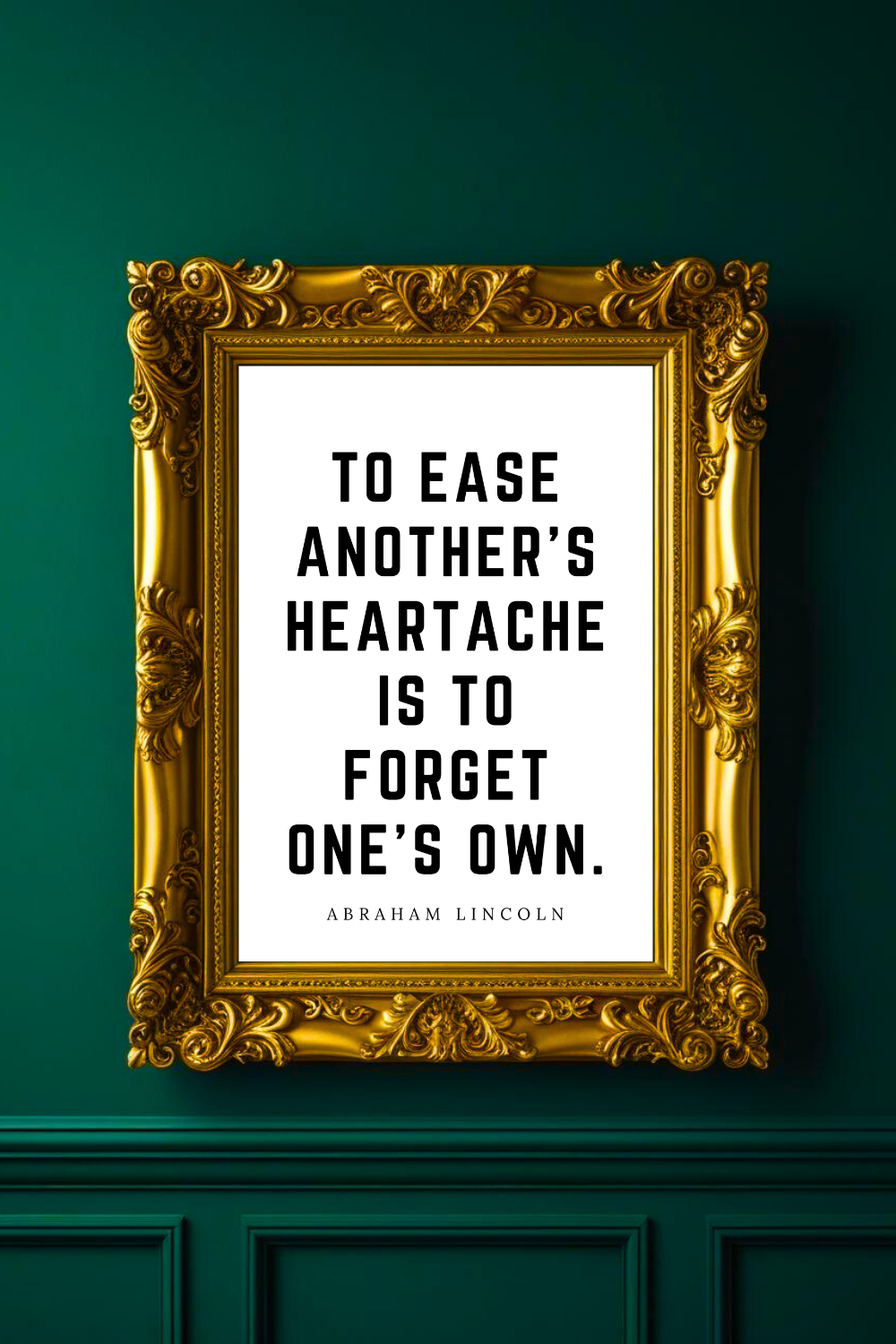 to ease another’s heartache • Top Abraham Lincoln Quotes • Home Decor • Black and White Printable Wall Art.png