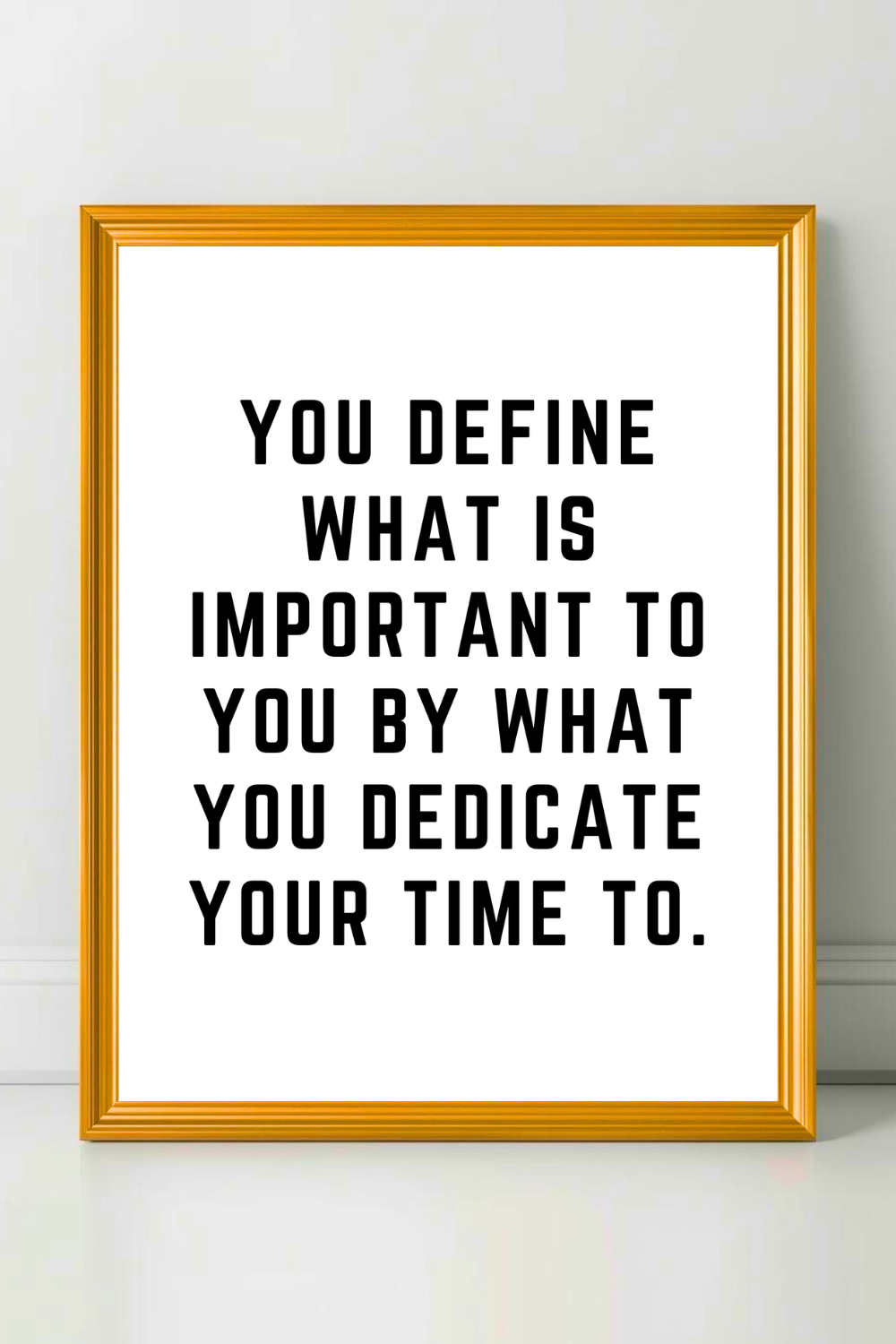YOU DEFINE WHAT IS IMPORTANT TO YOU • Modern Minimalist Printable • Positive Inspirational Quotes (1).png