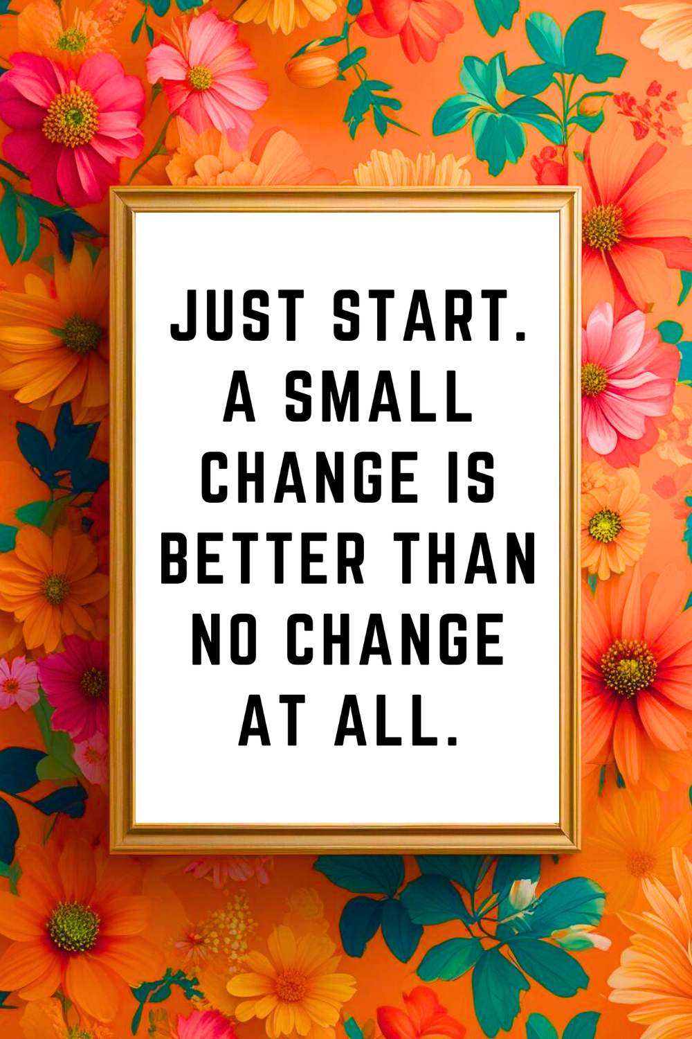 JUST START • Uplifting Positive Quotes to Print On Demand • Instant Download Wall Art.png