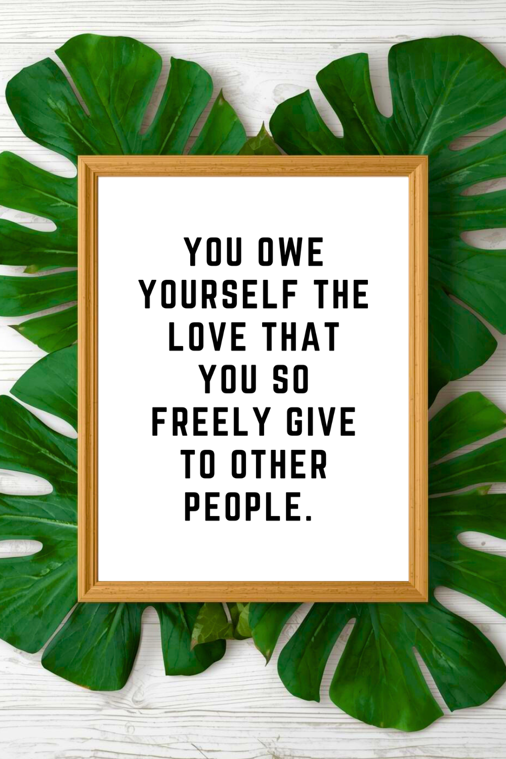 YOU OWE YOURSELF THE LOVE • 8 x 10 • Black and White Quote • Print File for Gifts Holidays.png