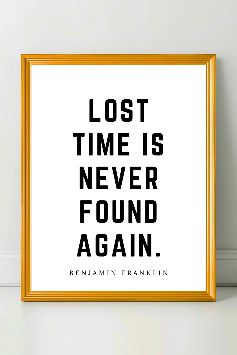 Lost Time is Never Found • Top Benjamin Franklin Quotes • Modern Minimalist Printable • Positive Inspirational Quotes.png