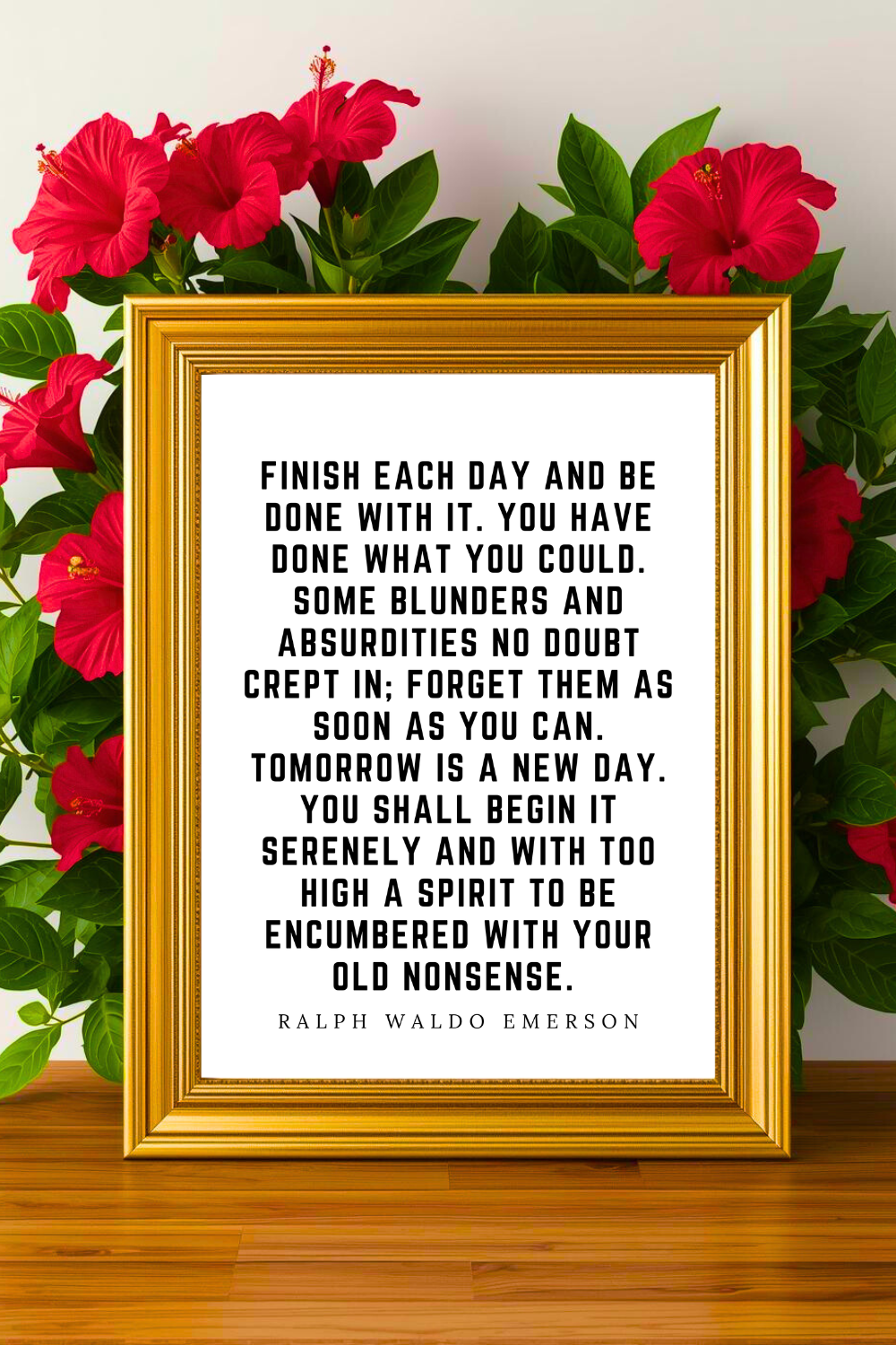 Finish Each Day and Be Done With It • Top Ralph Waldo Emerson Quotes • Printable • Wall Art Quote • Modern Farmhouse Decor •Black and White • Printable 8x10.png