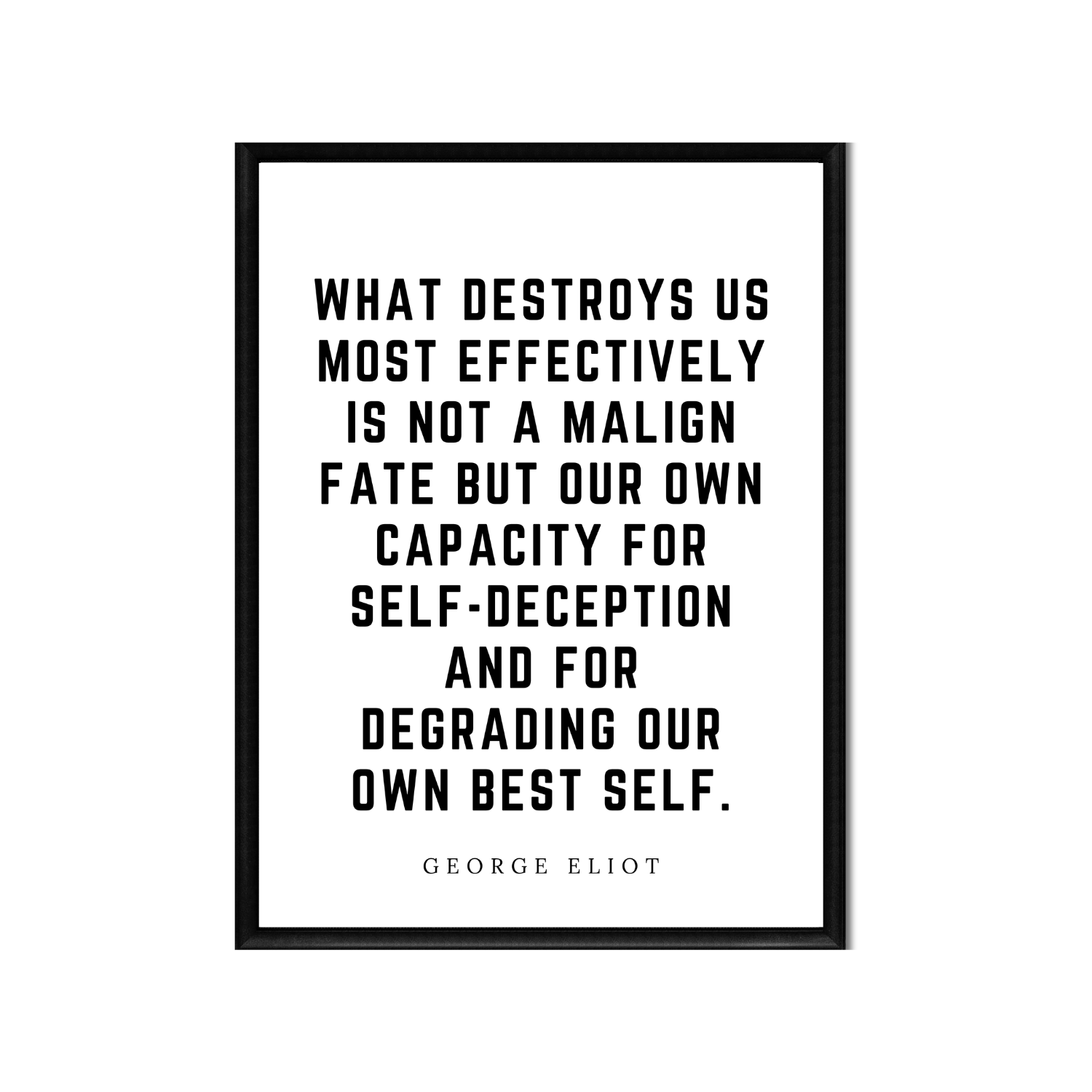 What Destroys Us Most Effectively • Top George Eliot Quotes • Printable Quote Downloadable File .png
