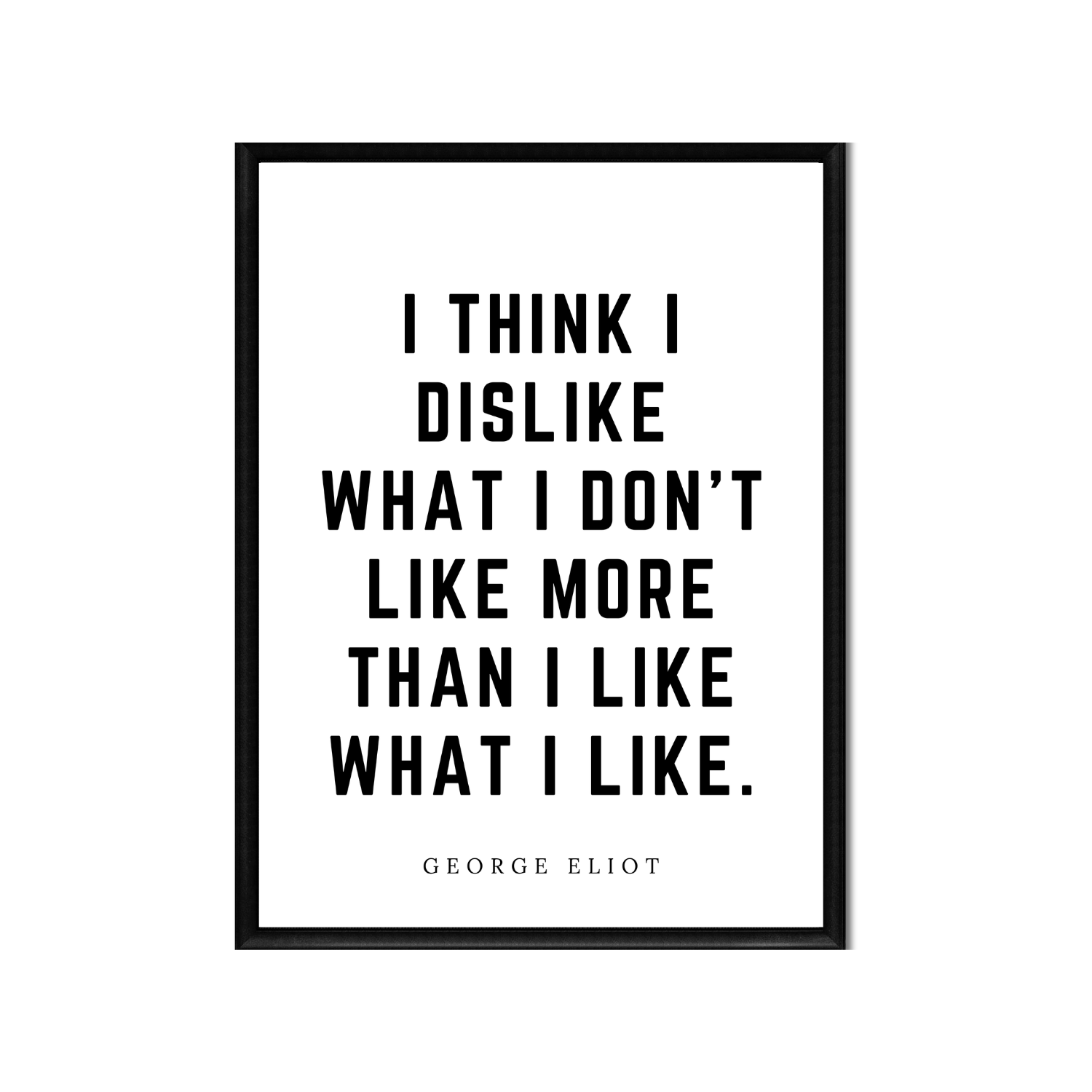 I Like What I Like • Top George Eliot Quotes • Printable Quote Downloadable File .png