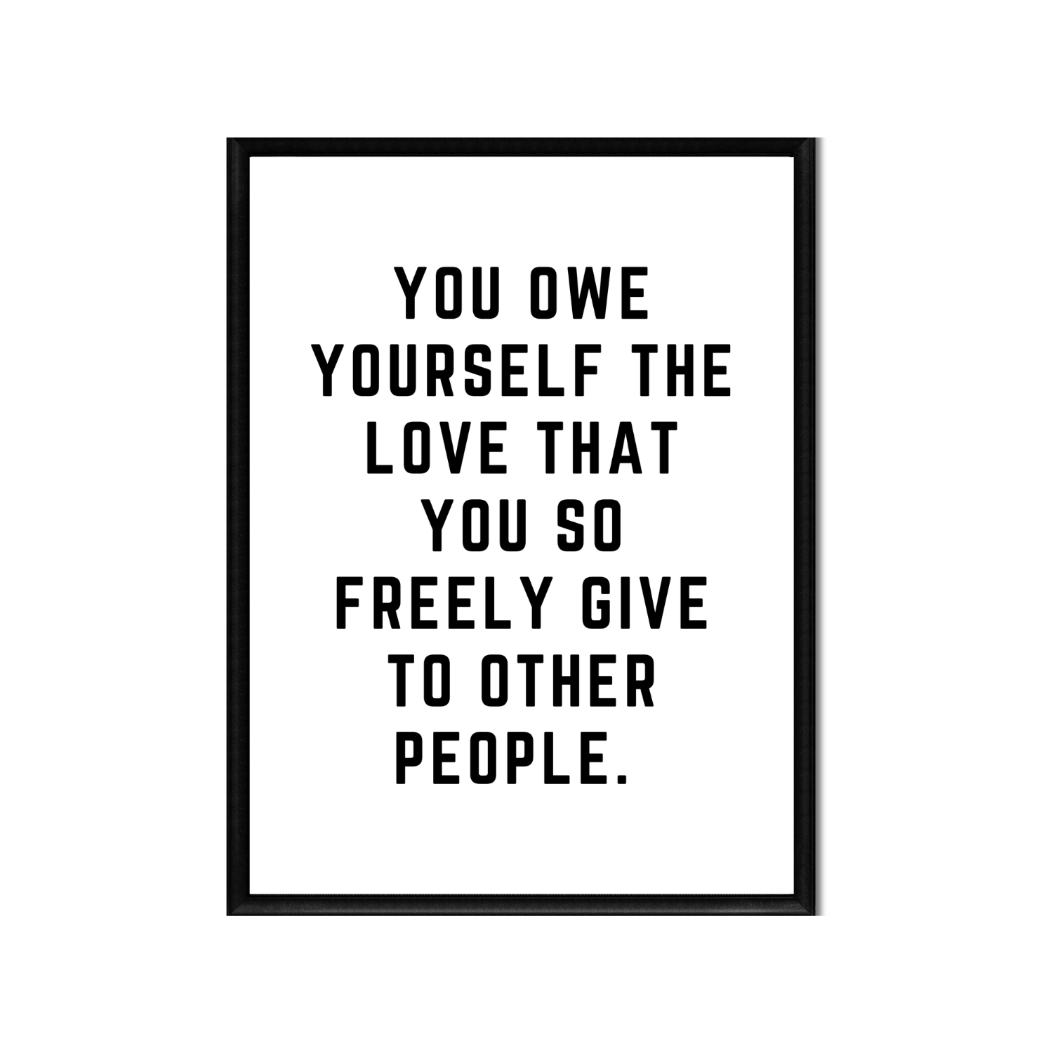 YOU OWE YOURSELF THE LOVE • Printable Quote Downloadable File .png