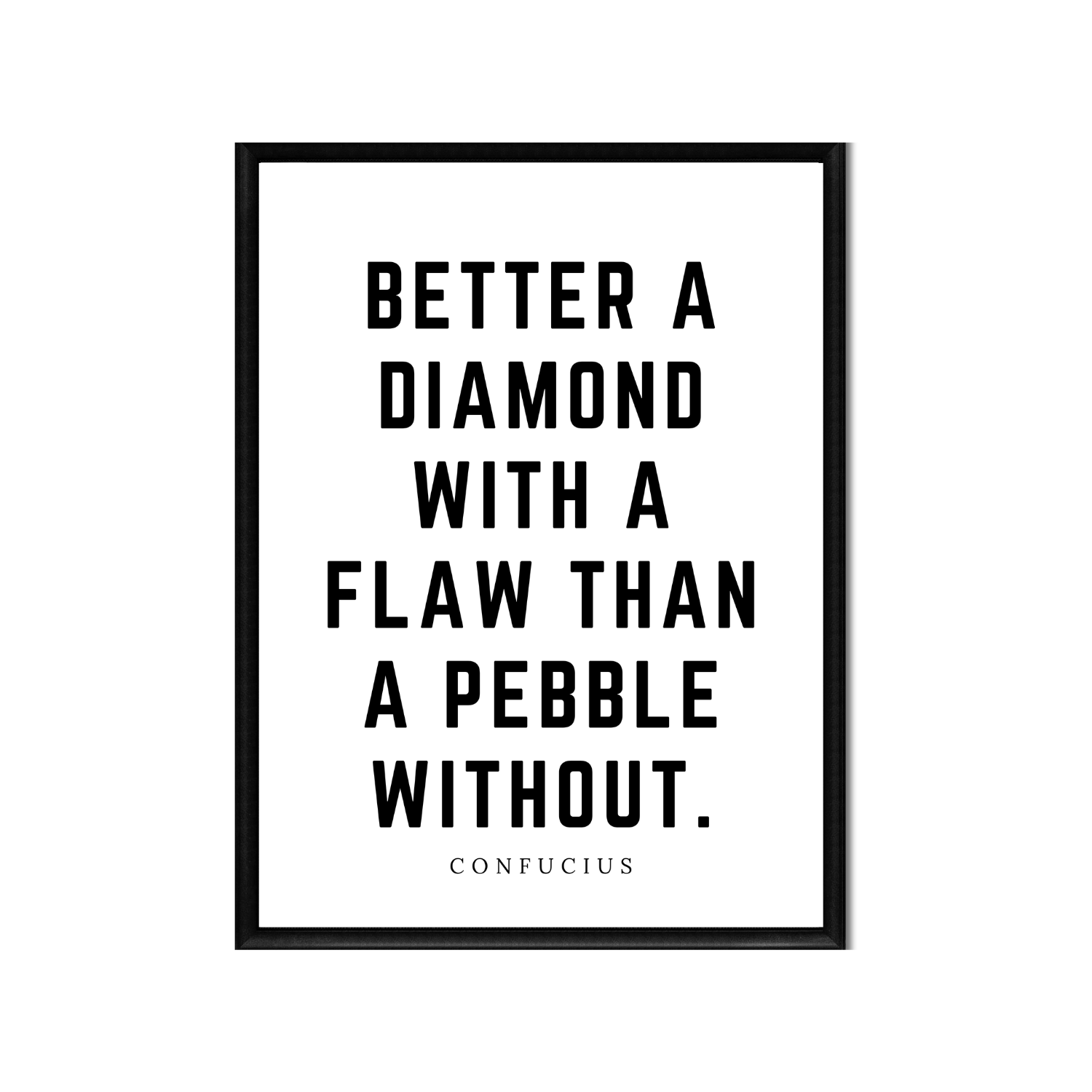 Better a Diamond with a Flaw • Top Confucius Quotes • Printable Quote Downloadable File .png