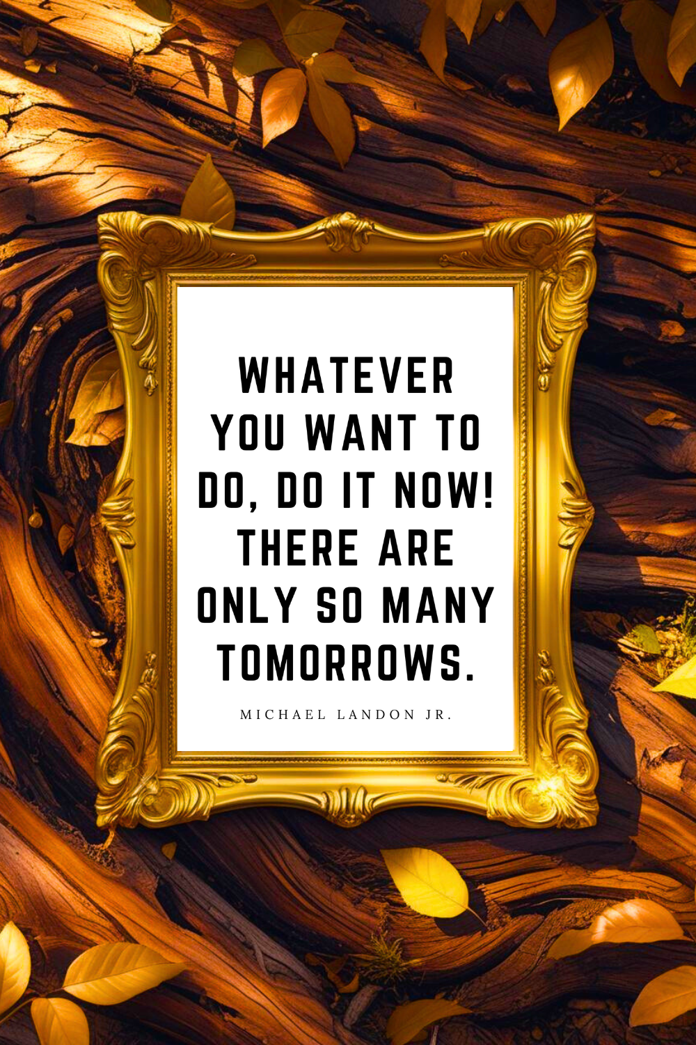 THERE ARE ONLY SO MANY TOMORROWS • 8x10 • Downloadable Motivational Quote Poster • Feel Good Wall Decor.png