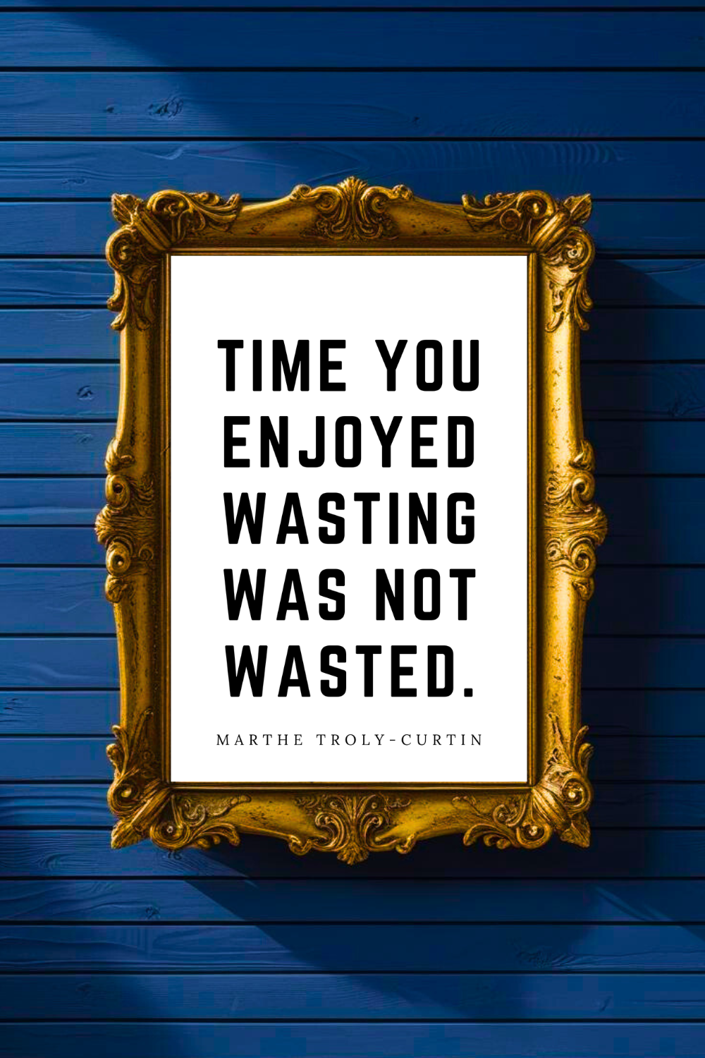 TIME YOU ENJOYED WASTING • Printable Motivational Sayings • Black and White Inspirational Wall Art Quote Prints.png