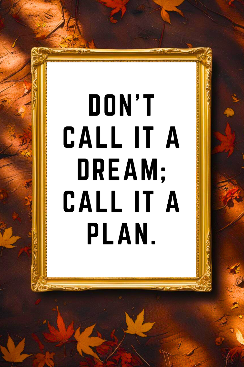 CALL IT A PLAN • 8x10 • Downloadable Motivational Quote Poster • Feel Good Wall Decor.png