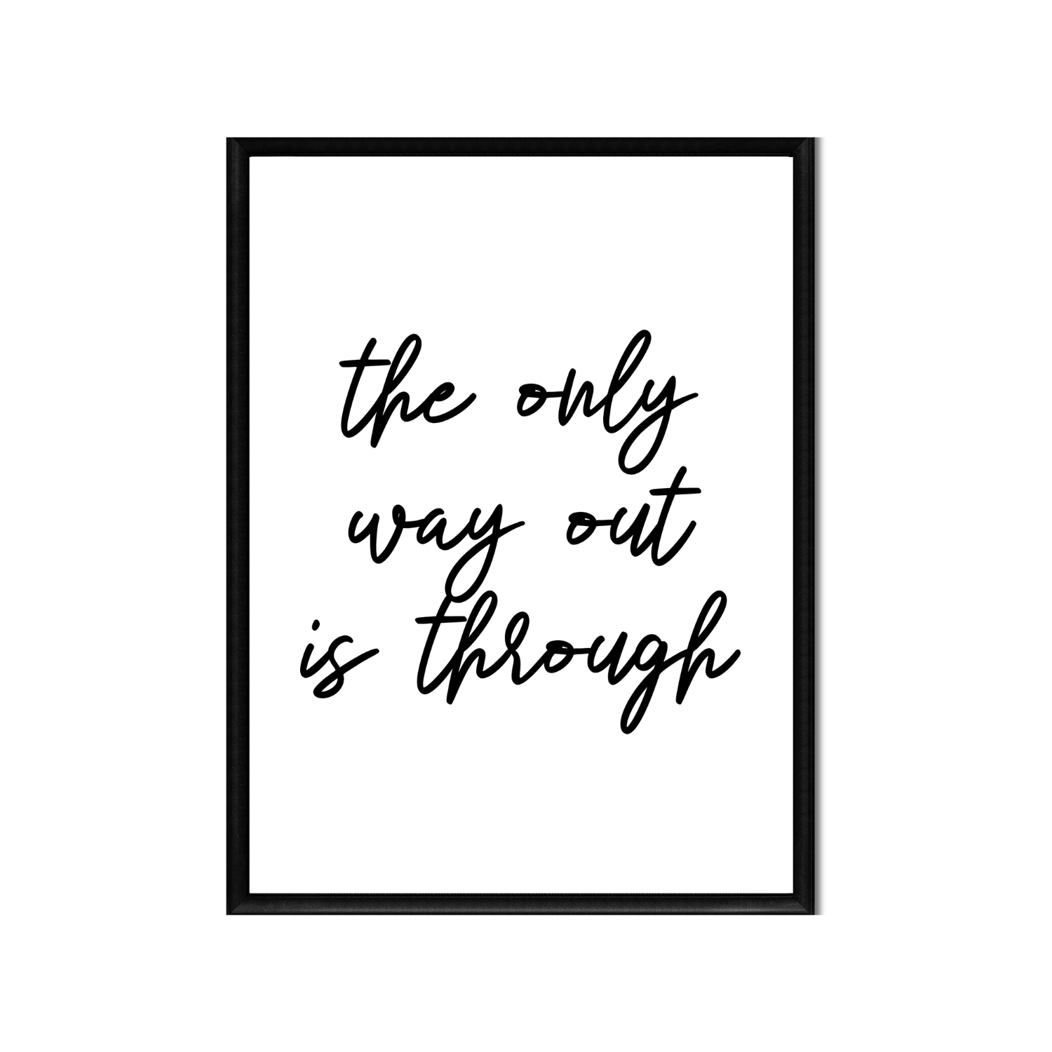 the only way out is through • Printable Positive Affirmation • Printable Quote Downloadable File .png