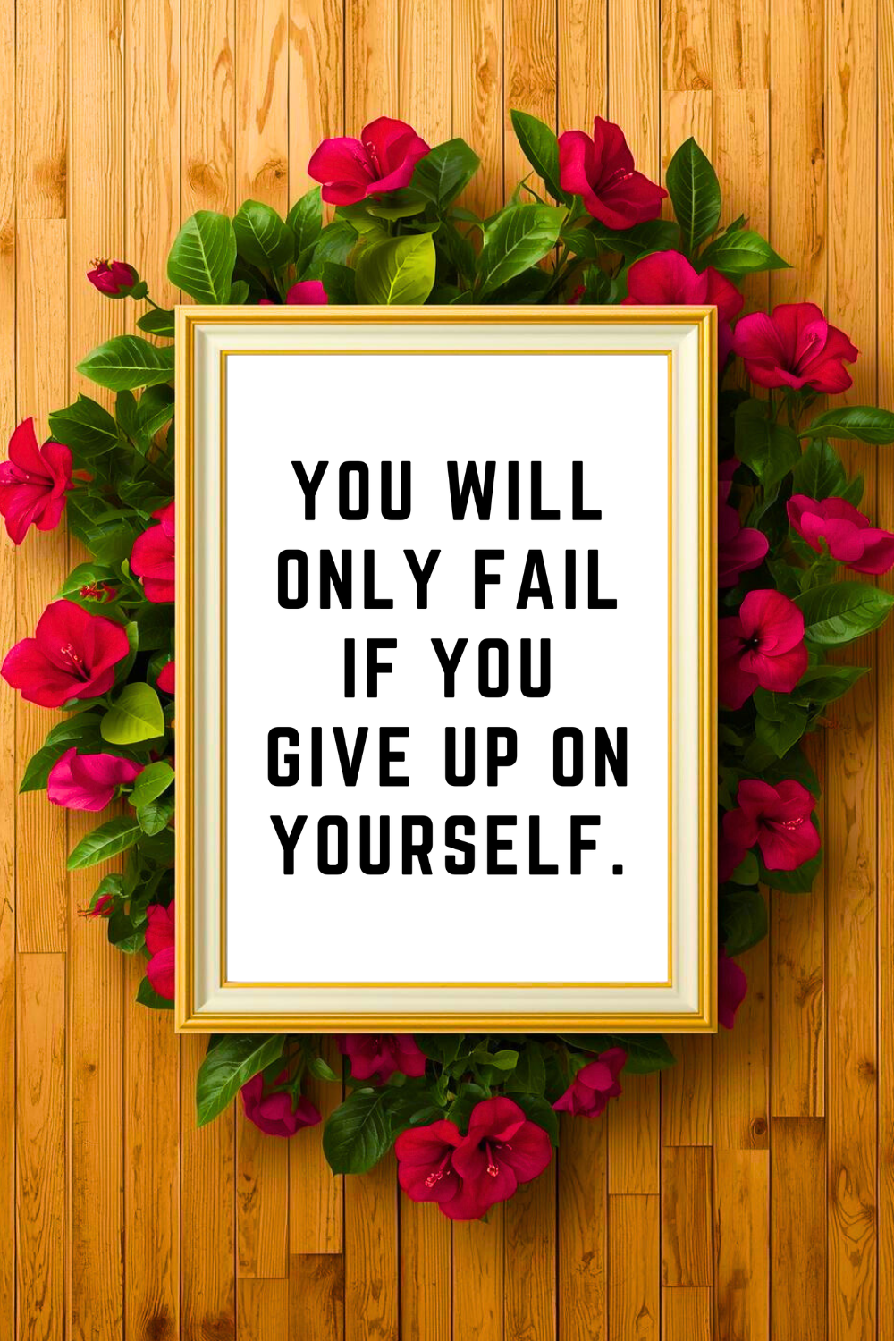 YOU WILL ONLY FAIL IF YOU GIVE UP ON YOURSELF • Modern Minimalist Printable •Positive Inspirational Quote • 8x10 Printable Art.png