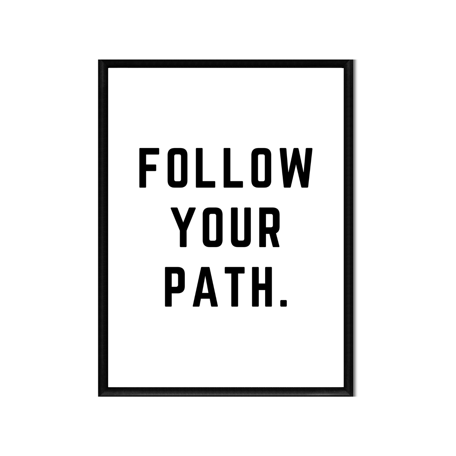 FOLLOW YOUR PATH • Printable Quote Downloadable File .png