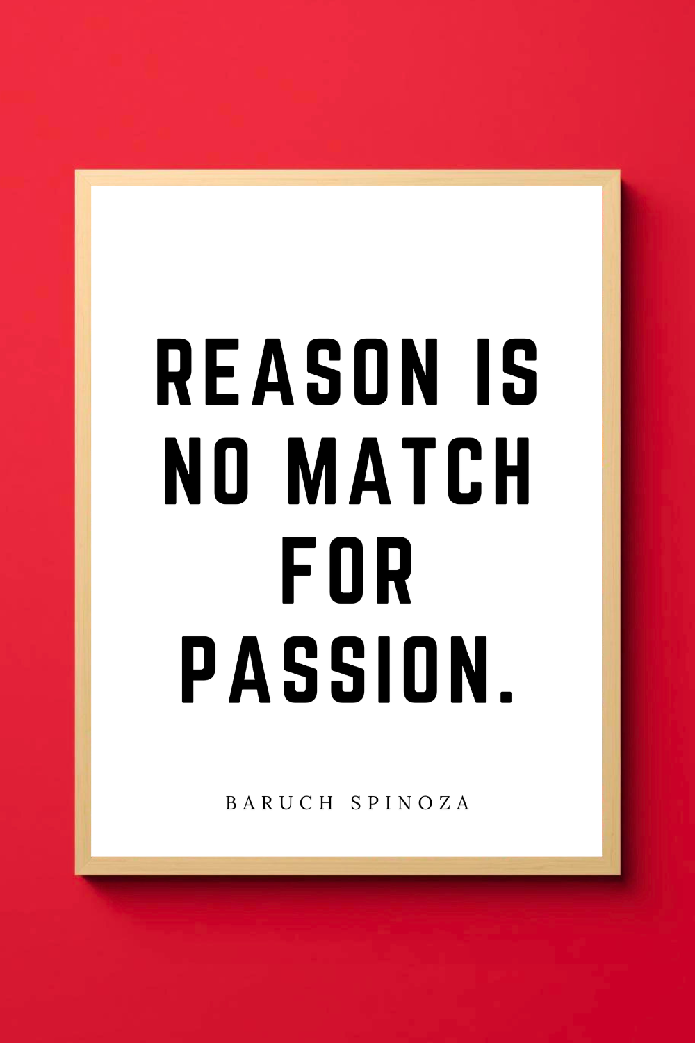 Reason is No Match for Passion • Baruch Spinoza Minimalist Black and White Printable Positive Inspirational Quotes • 8x10 Printable Art File.png