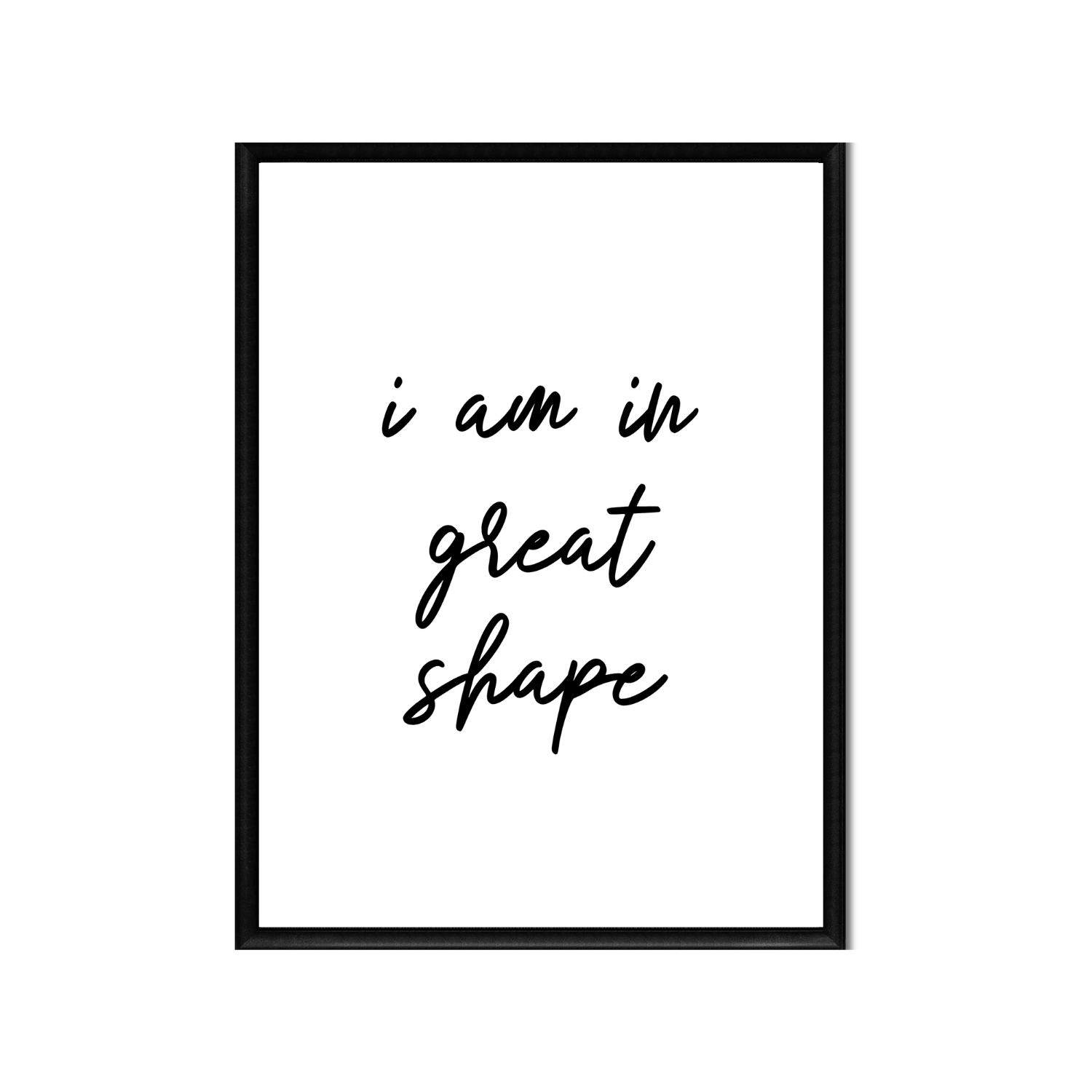 i am in great shape • Printable Positive Affirmation • Printable Quote Downloadable File .png
