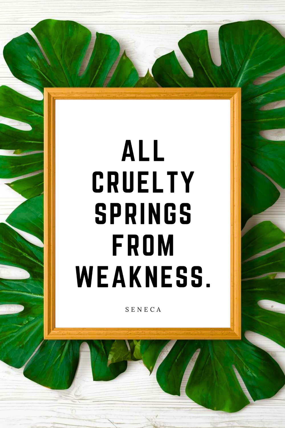 All Cruelty Springs From Weakness • 8 x 10 • Black and White Seneca Quote • Print File for Gifts Holidays.png