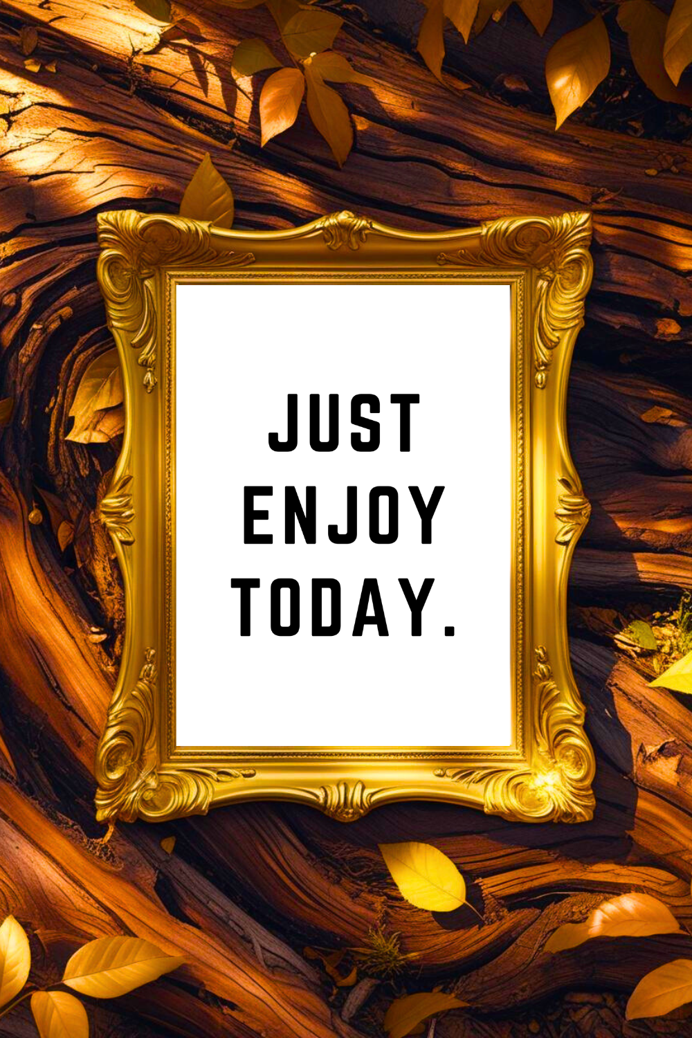JUST ENJOY TODAY • 8x10 • Downloadable Motivational Quote Poster • Feel Good Wall Decor.png