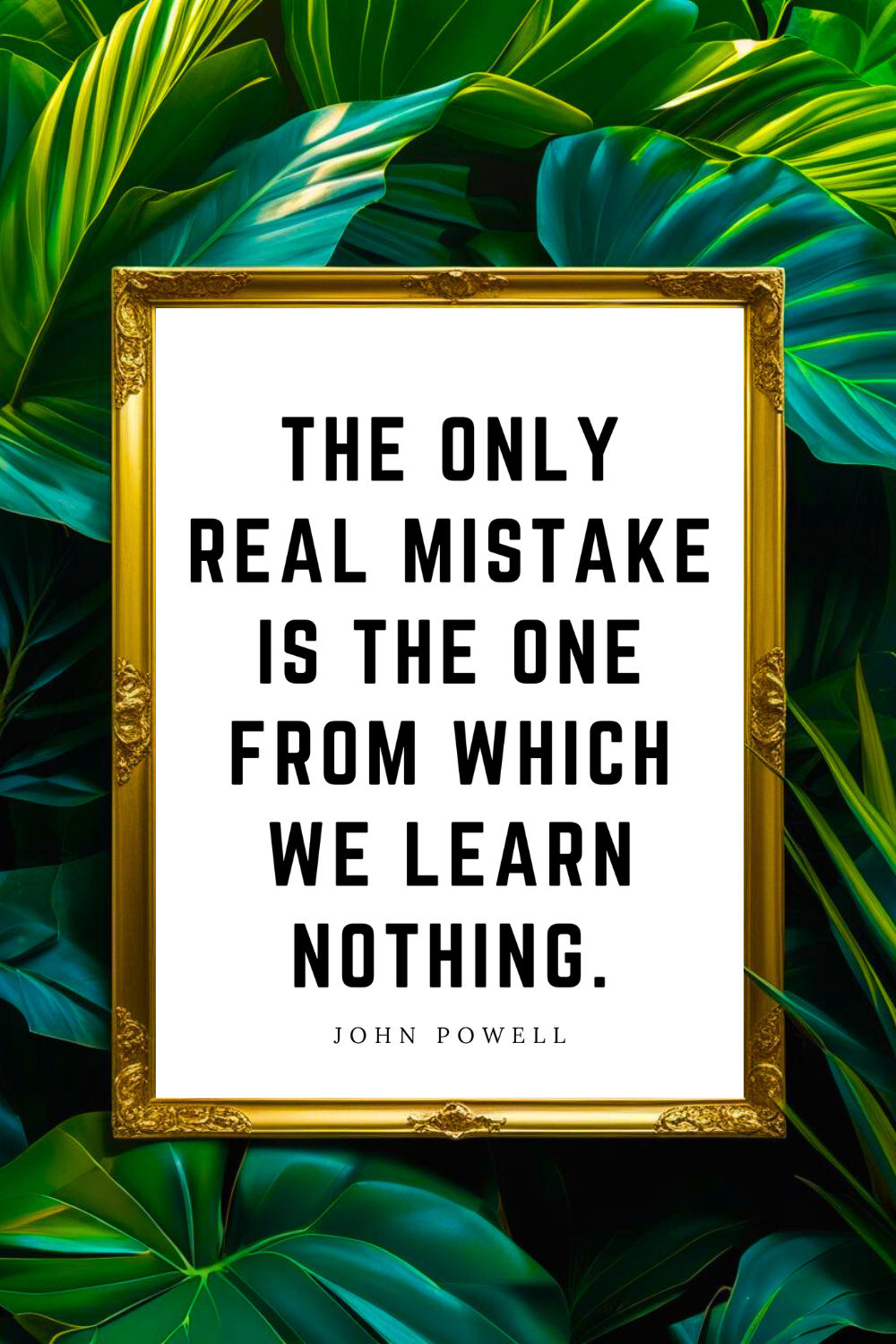 THE ONLY REAL MISTAKE • 8 x 10 • Feel Good Inspirational Black and White Quote Printable File.png