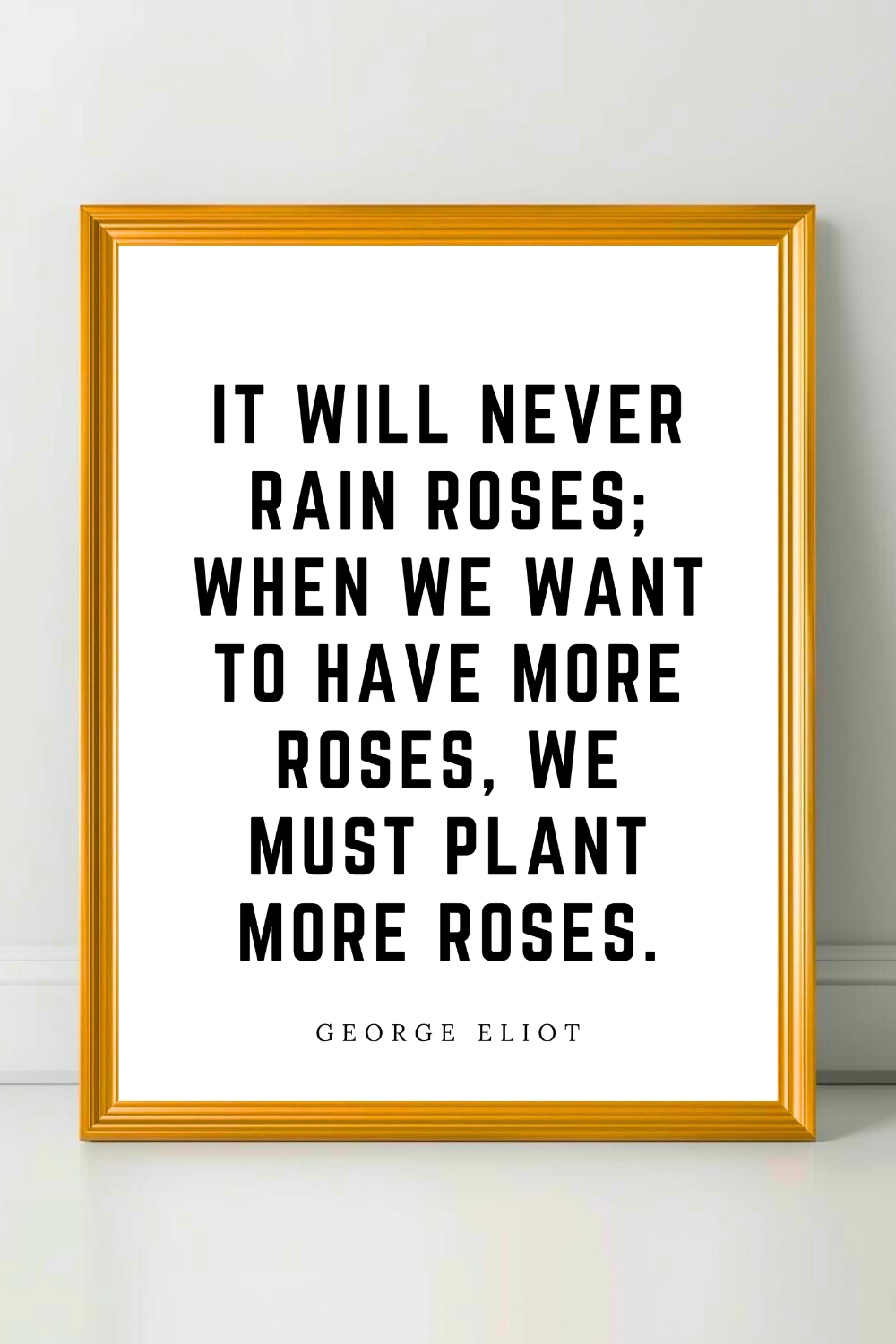 It Will Never Rain Roses • Top George Eliot Quotes • Modern Minimalist Printable • Positive Inspirational Quotes.png