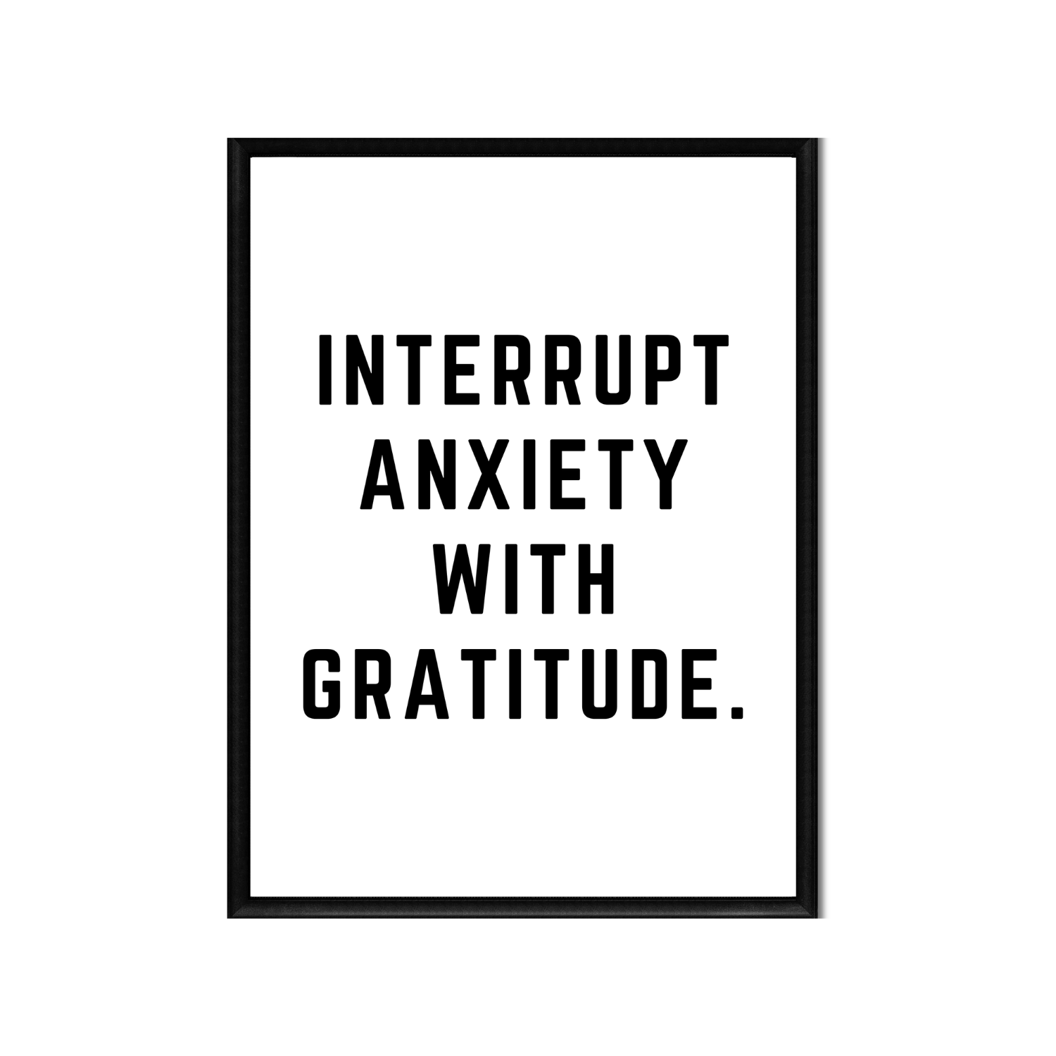 INTERRUPT ANXIETY WITH GRATITUDE • Printable Quote Downloadable File .png