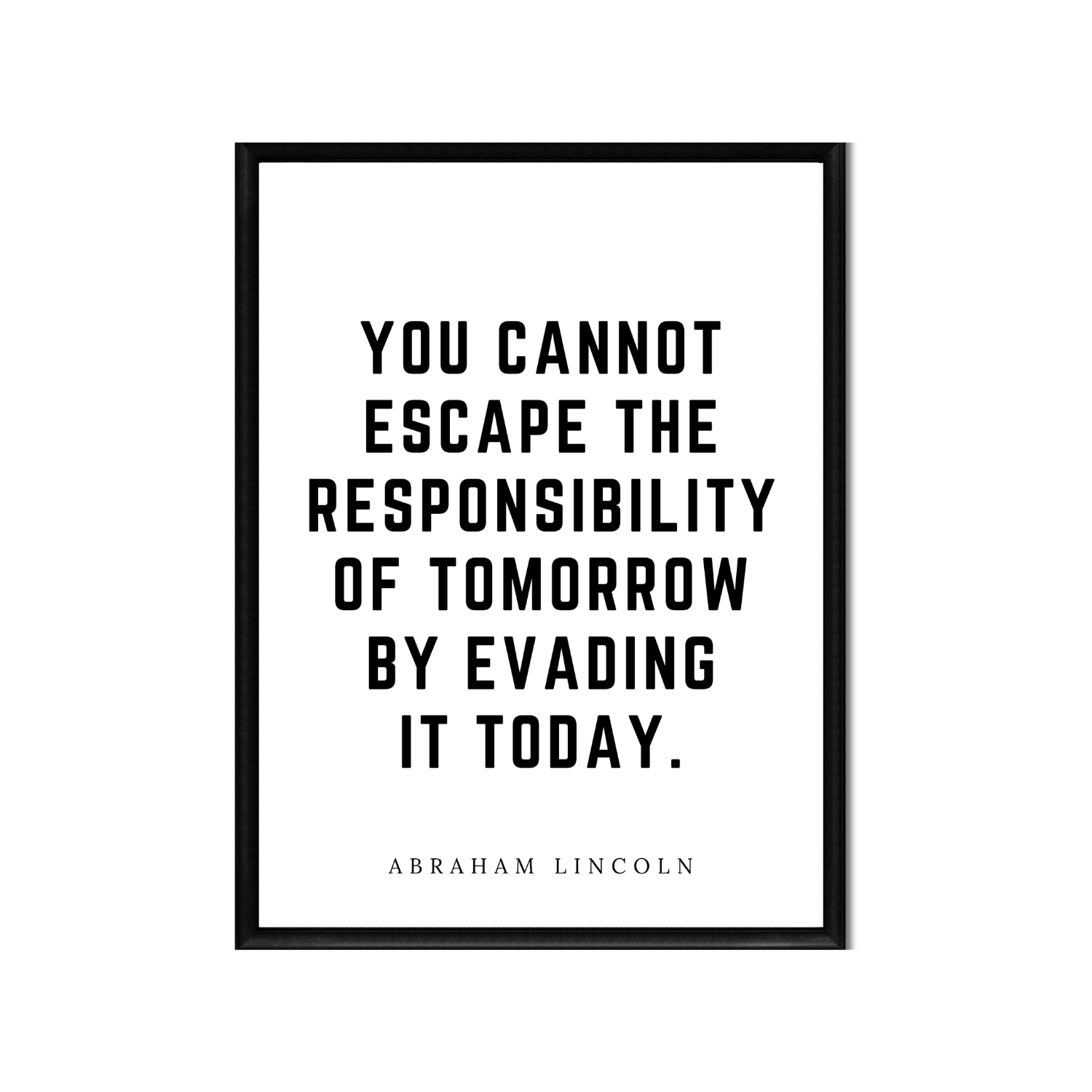 you cannot escape the responsibility • Top Abraham Lincoln Quotes • Printable Quote Downloadable File .png
