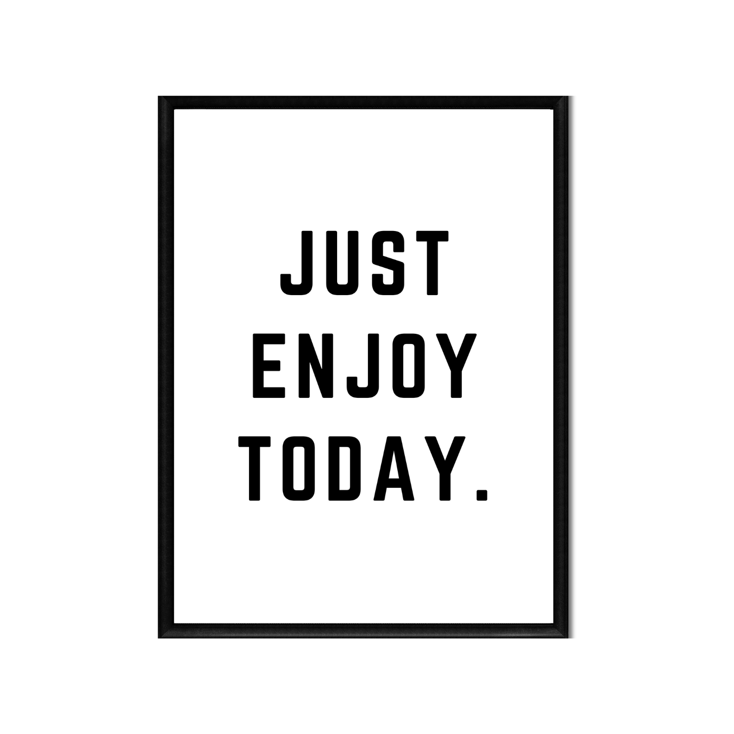 JUST ENJOY TODAY • Printable Quote Downloadable File .png