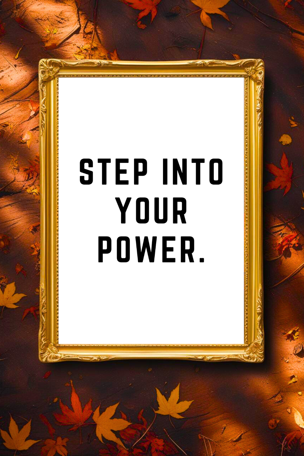 STEP INTO YOUR POWER • 8x10 • Downloadable Motivational Quote Poster • Feel Good Wall Decor.png