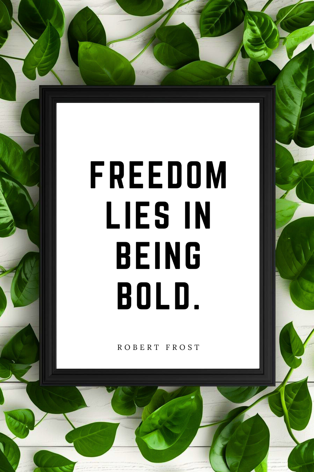 FREEDOM LIES IN BEING BOLD • Printable Top Motivational Quotes • Black and White Inspirational Art Prints.png