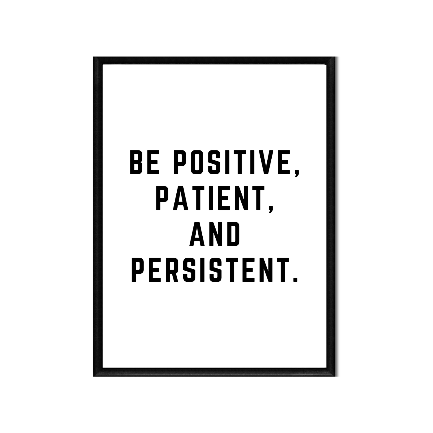 POSITIVE PATIENT AND PERSISTENT • Printable Quote Downloadable File .png