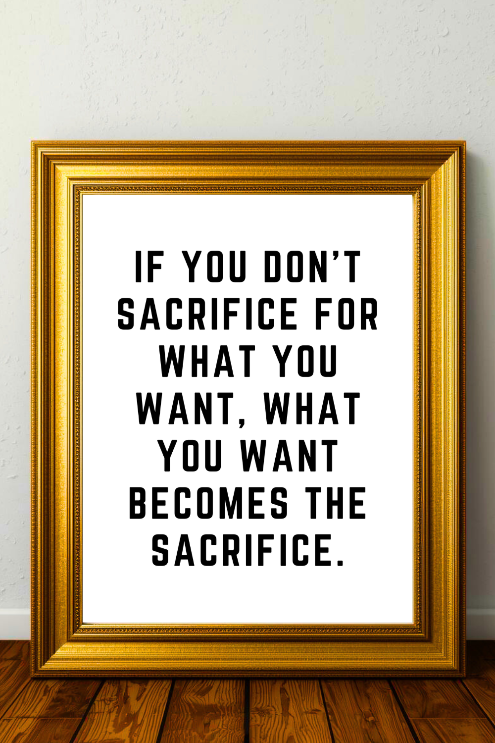 SACRIFICE FOR WHAT YOU WANT • Top Quotes Inspiration to Print • Black and White Wall Art Download.png