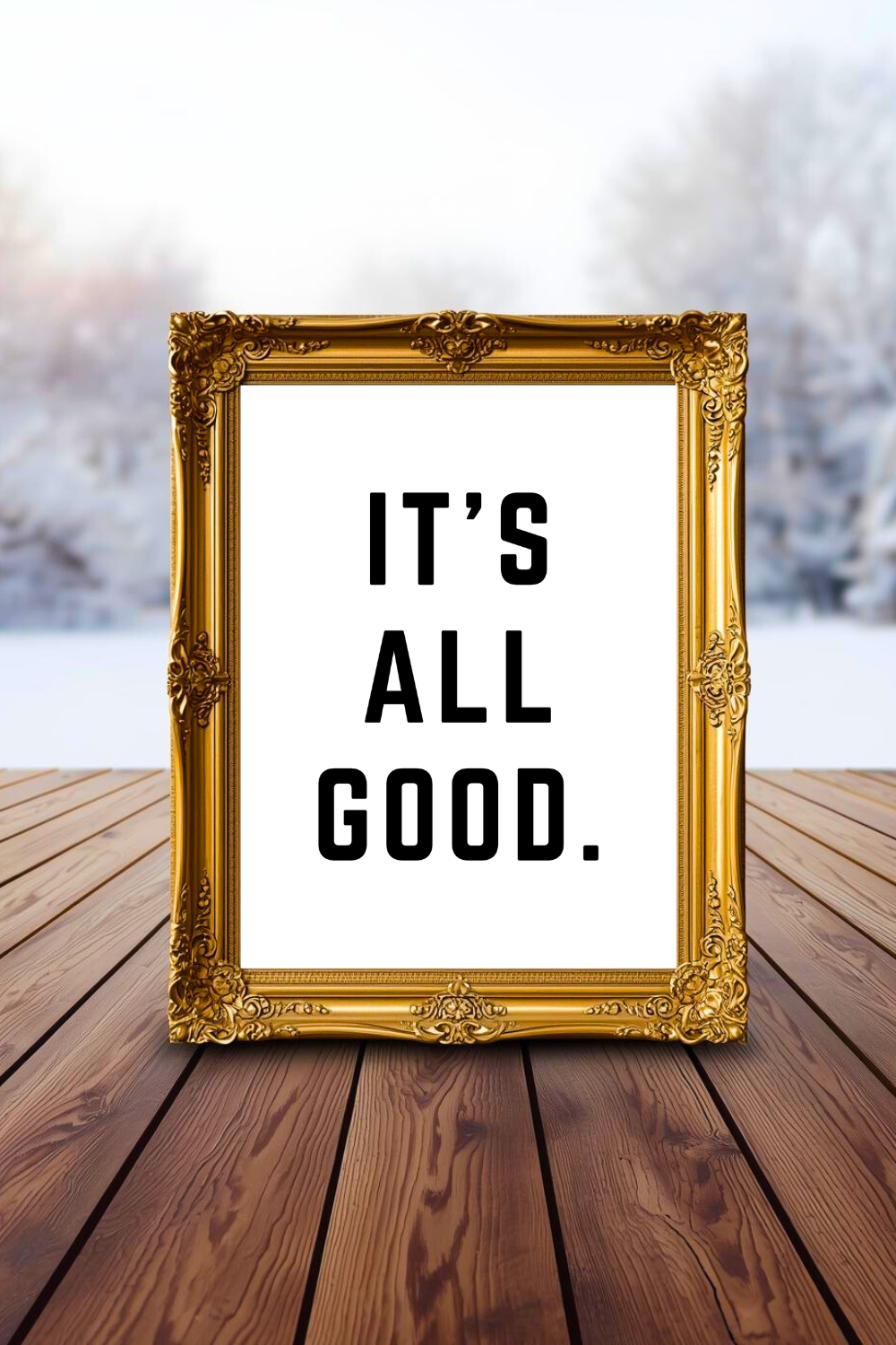 IT'S ALL GOOD • Black and White Print • Top Inspirational Quotes • Art .png
