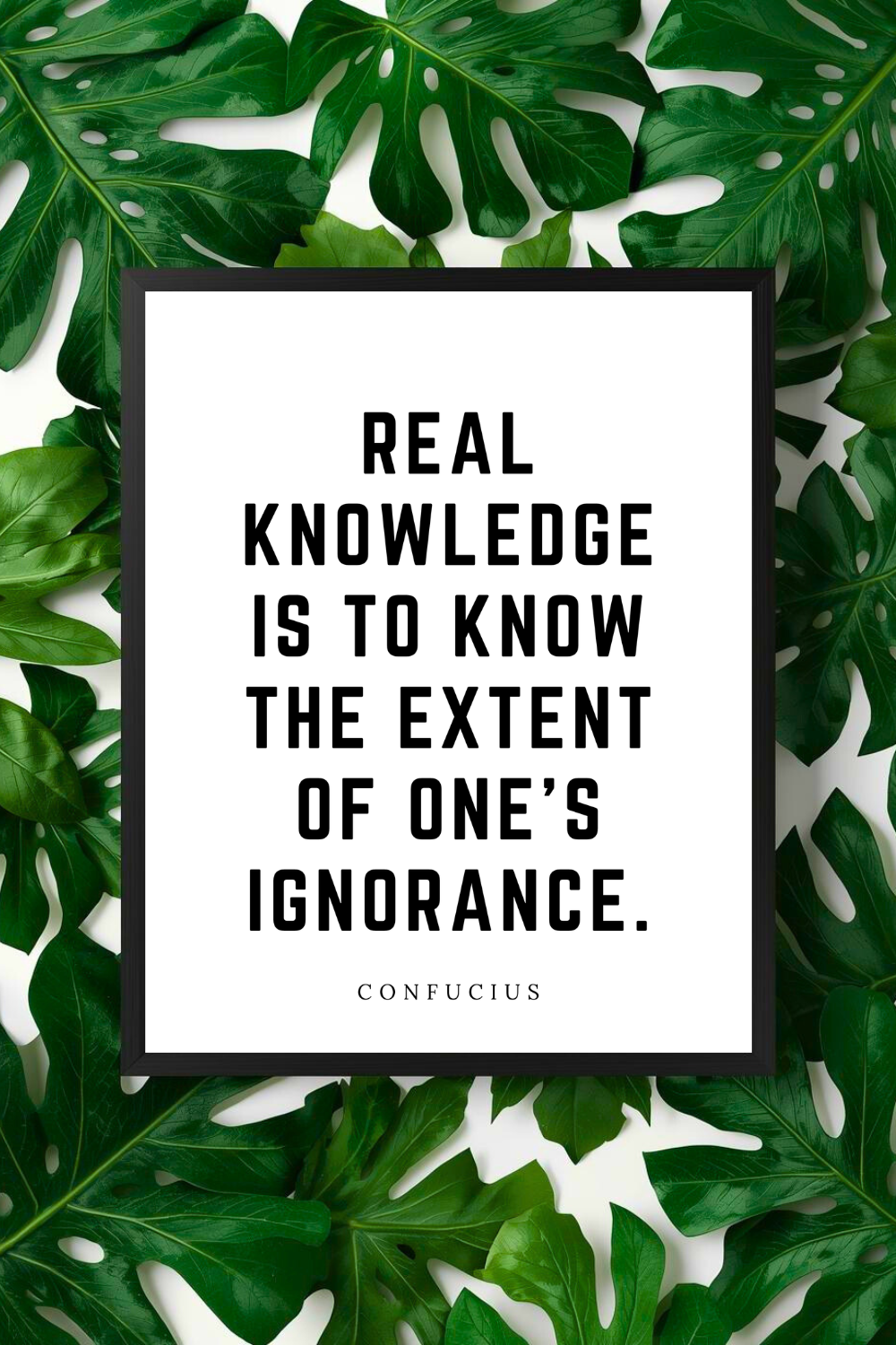 REAL KNOWLEDGE IS TO KNOW • 8 x 10 • Feel Good Inspirational Black White Typography Quote Printable File.png