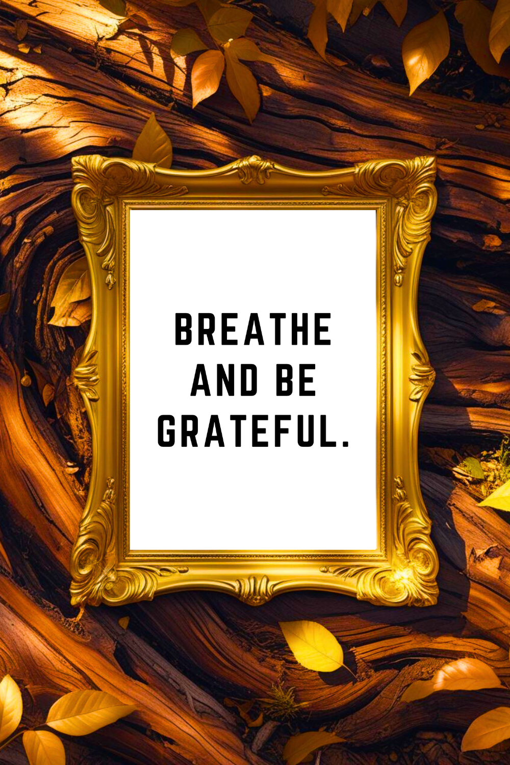 BREATHE AND BE GRATEFUL • 8x10 • Downloadable Motivational Quote Poster • Feel Good Wall Decor.png
