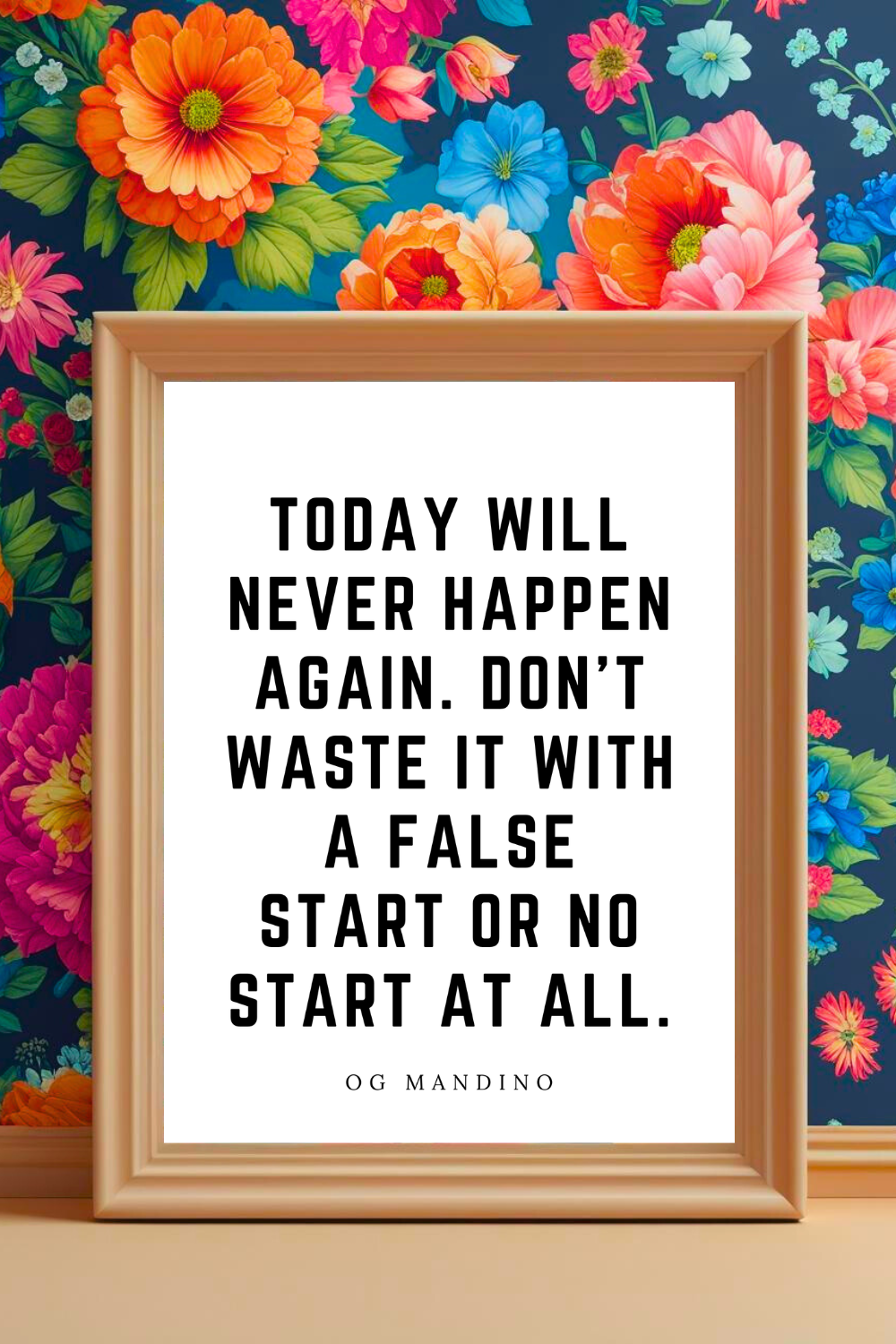 TODAY WILL NEVER HAPPEN AGAIN • 8x10 • Positive Mindset Quotes for Inspiration • Wall Art Printable Quotes.png