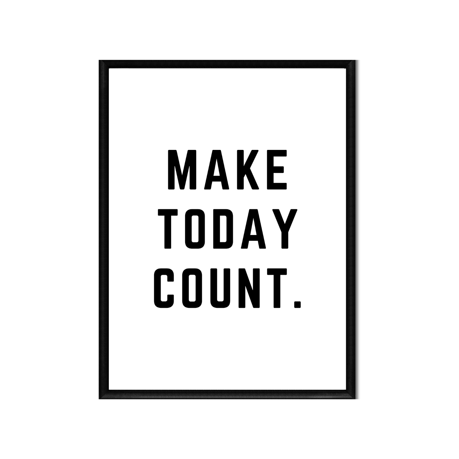 MAKE TODAY COUNT • Printable Quote Downloadable File .png