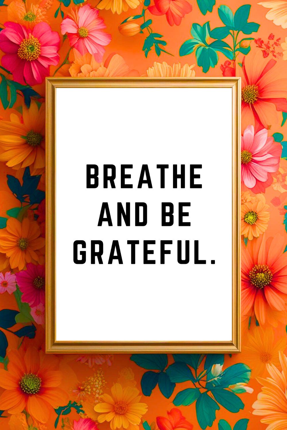 BREATHE AND BE GRATEFUL • Uplifting Positive Quotes to Print On Demand • Instant Download Wall Art.png