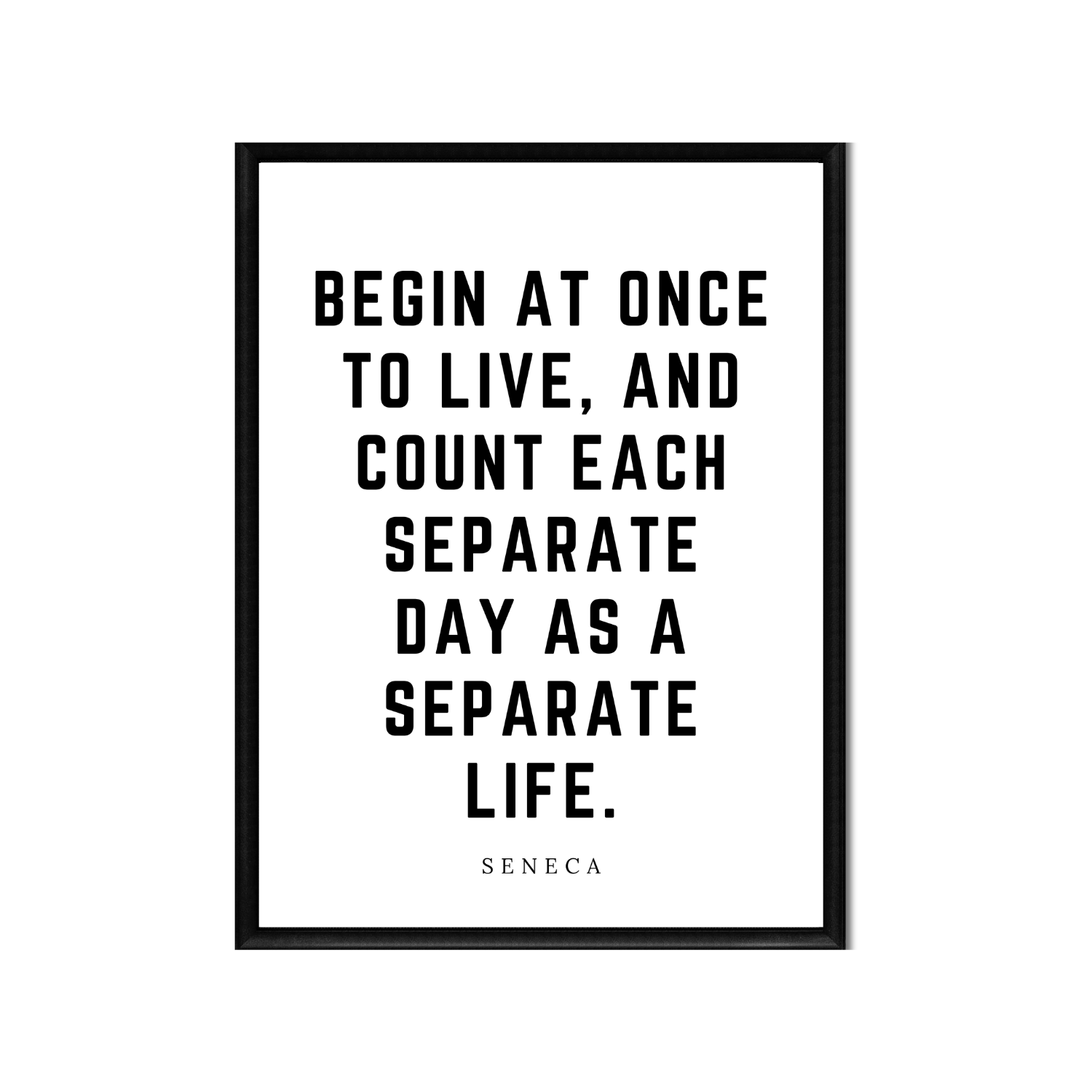 Begin at Once to Live • Top Seneca Quotes • Printable Quote Downloadable File .png