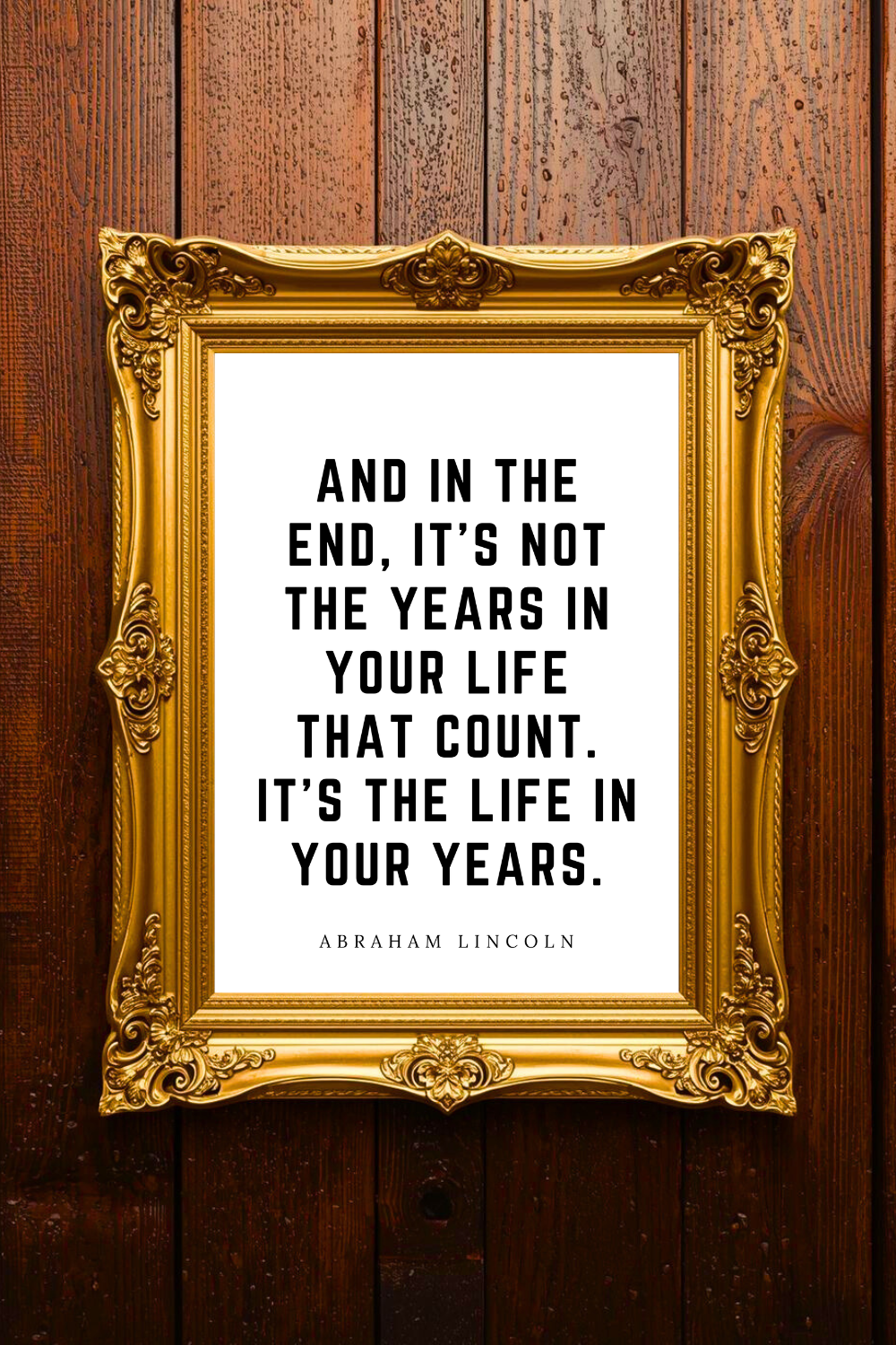 the life in your years • Top Abraham Lincoln Quotes • Instant Print • Art .png