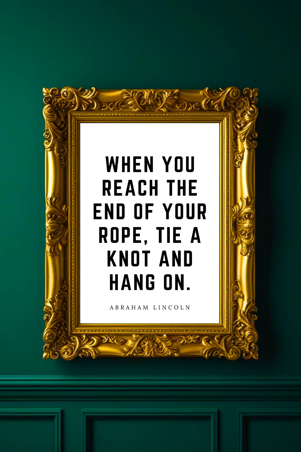when you reach the end of your rope • Top Abraham Lincoln Quotes • Home Decor • Black and White Printable Wall Art.png
