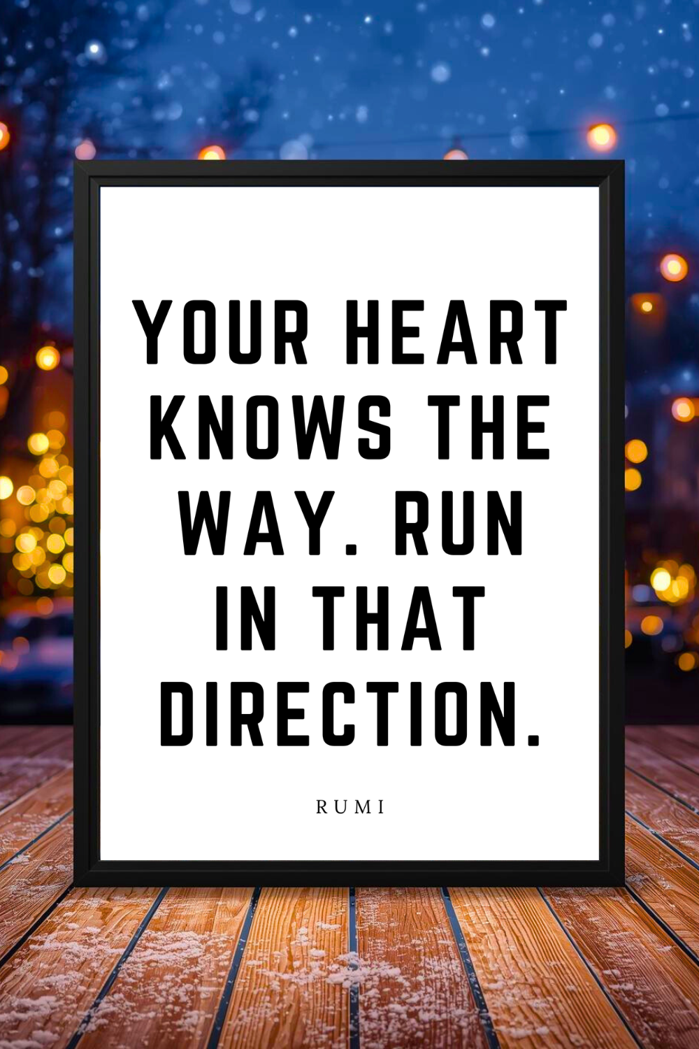 YOUR HEART KNOWS THE WAY • 8 x 10 • Inspirational Black and White Quote Downloadable Art Print File for Gifts Holidays.png