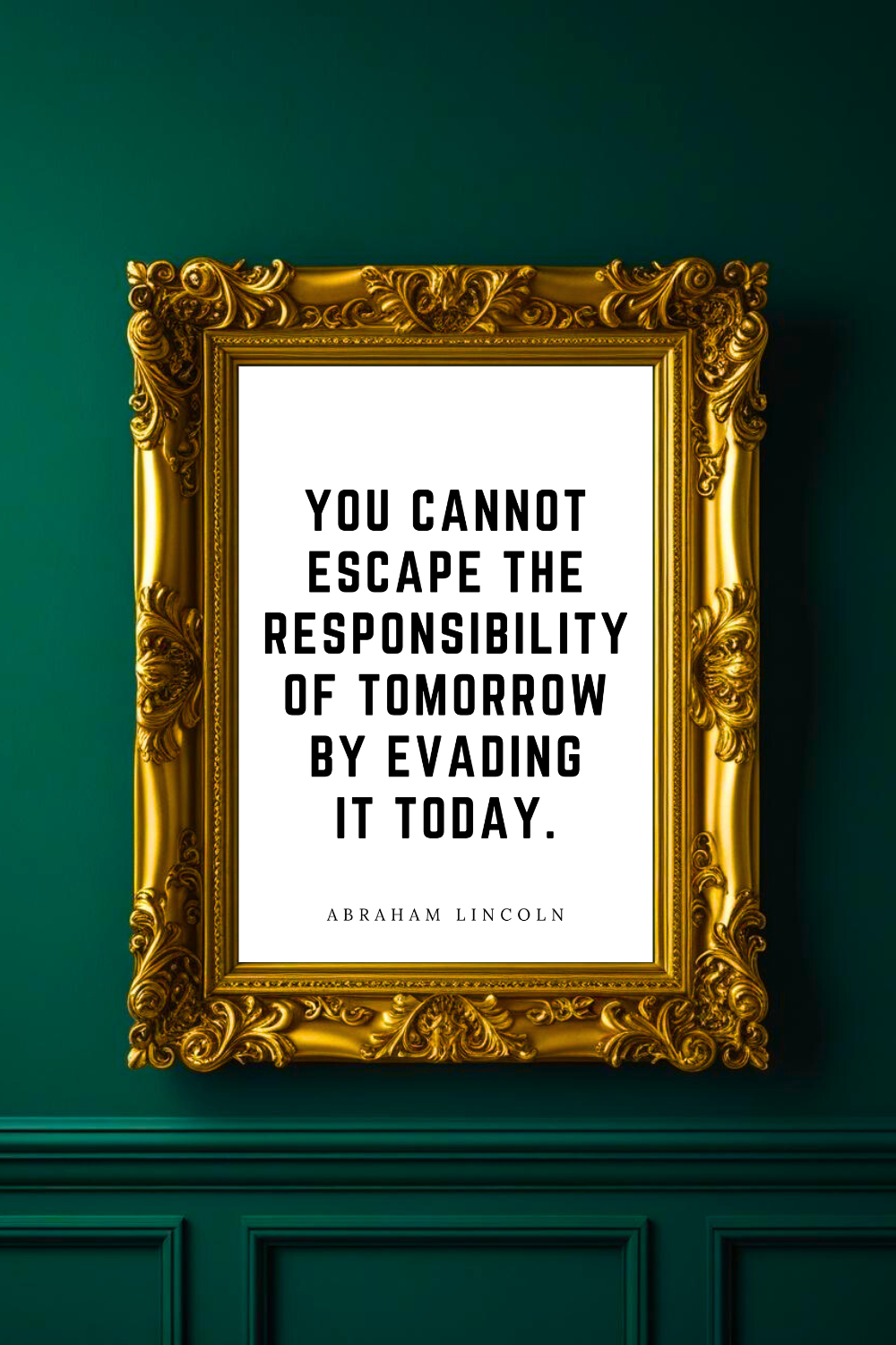 you cannot escape the responsibility  • Top Abraham Lincoln Quotes • Home Decor • Black and White Printable Wall Art.png