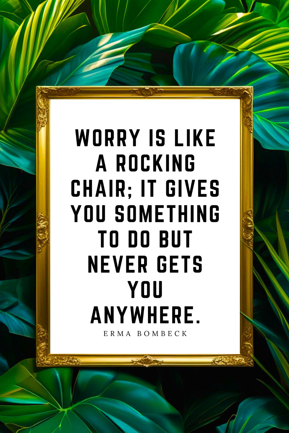 WORRY IS LIKE A ROCKING CHAIR • 8 x 10 • Feel Good Inspirational Black and White Quote Printable File.png