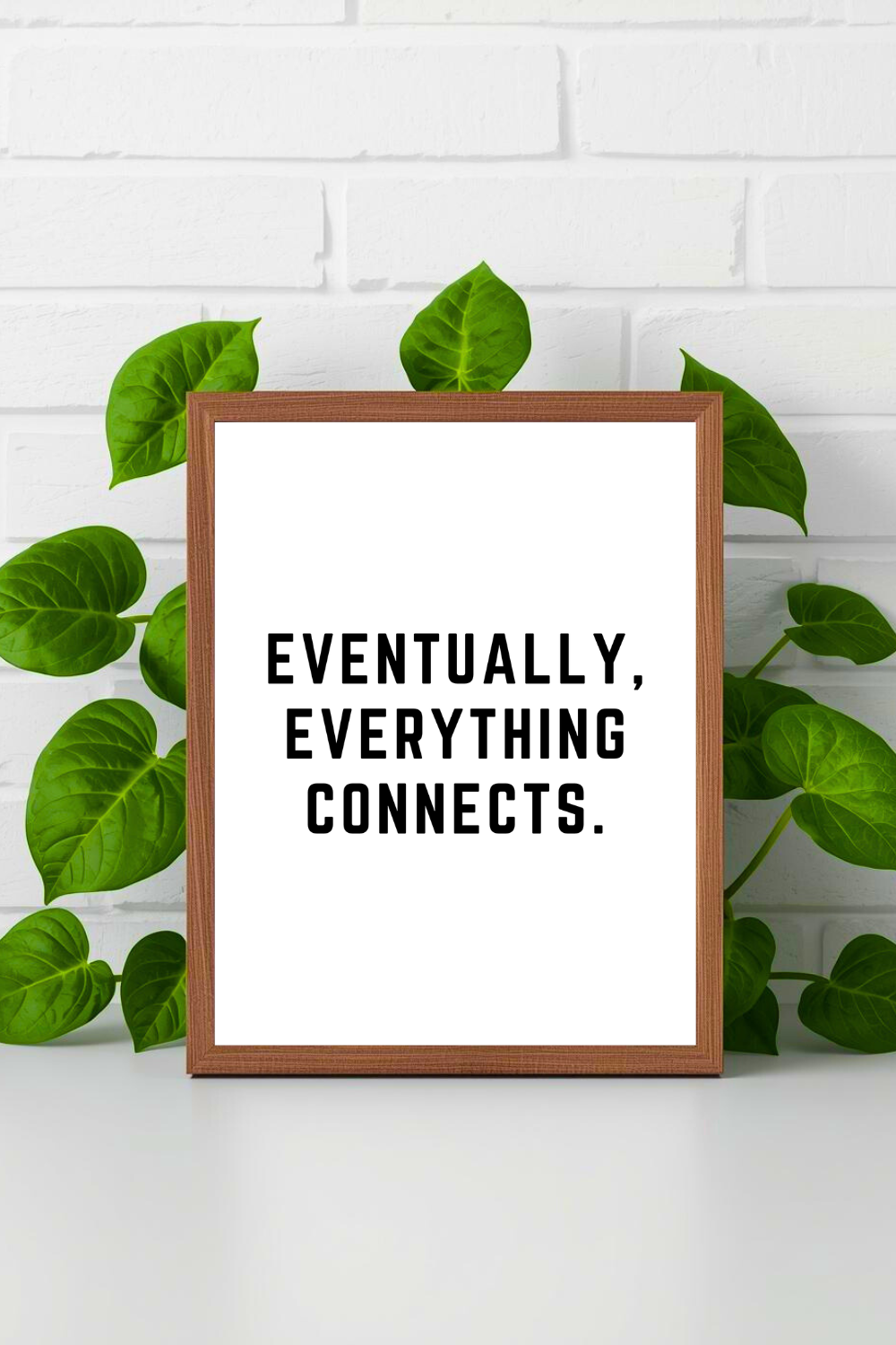 EVENTUALLY EVERYTHING CONNECTS • 8 x 10 • Black and White Best Quotes • Print File for Gifts Home Decor Holidays.png
