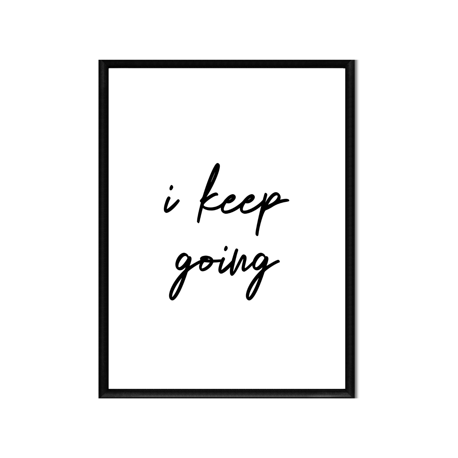 i keep going • Printable Positive Affirmation • Printable Quote Downloadable File .png