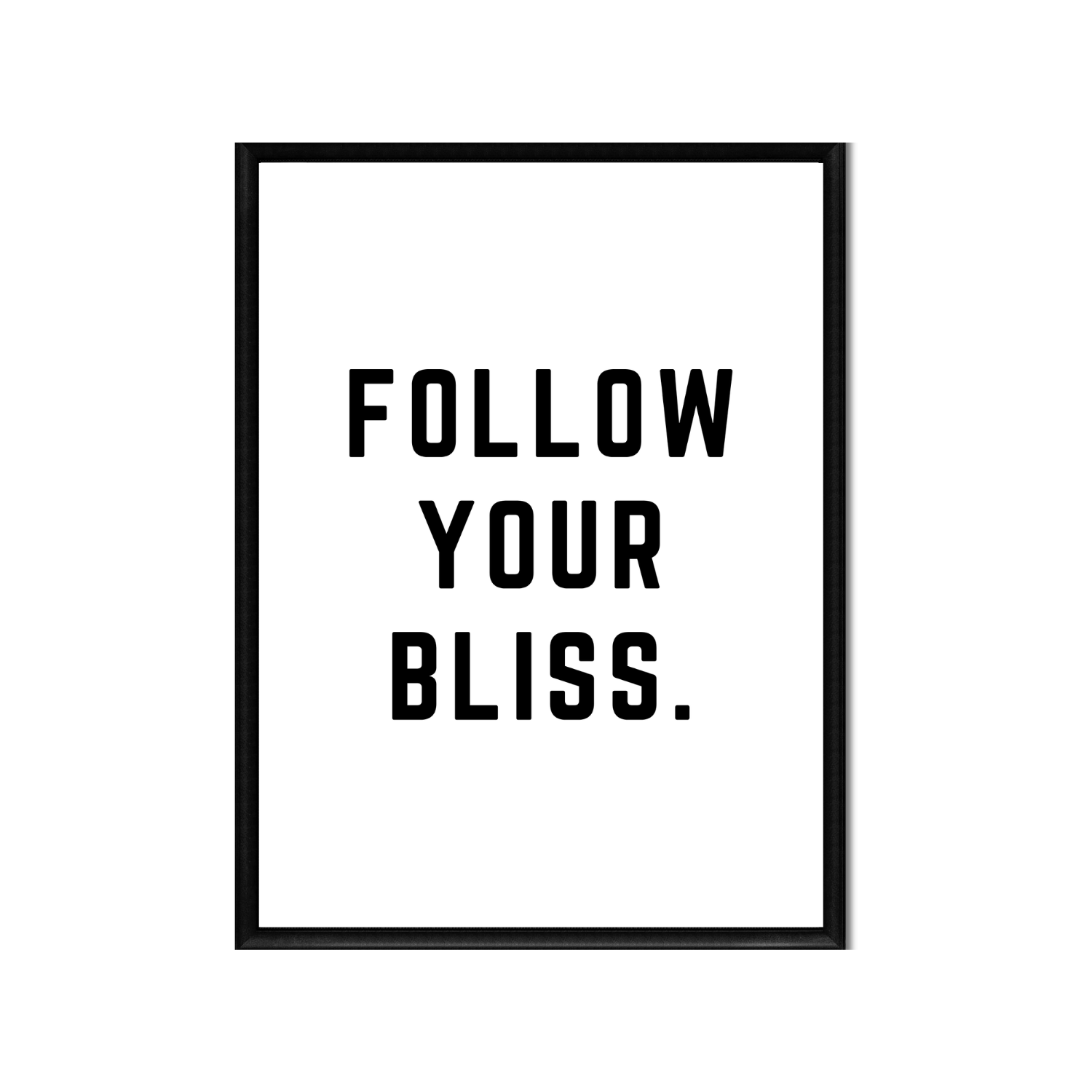 FOLLOW YOUR BLISS • Printable Quote Downloadable File .png