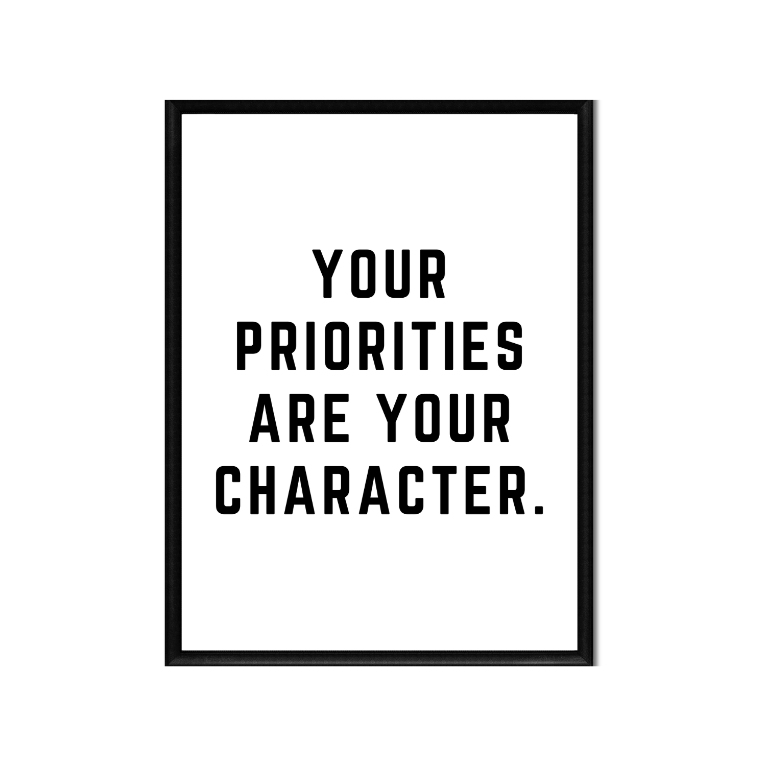 YOUR PRIORITIES ARE YOUR CHARACTER • Printable Quote Downloadable File .png