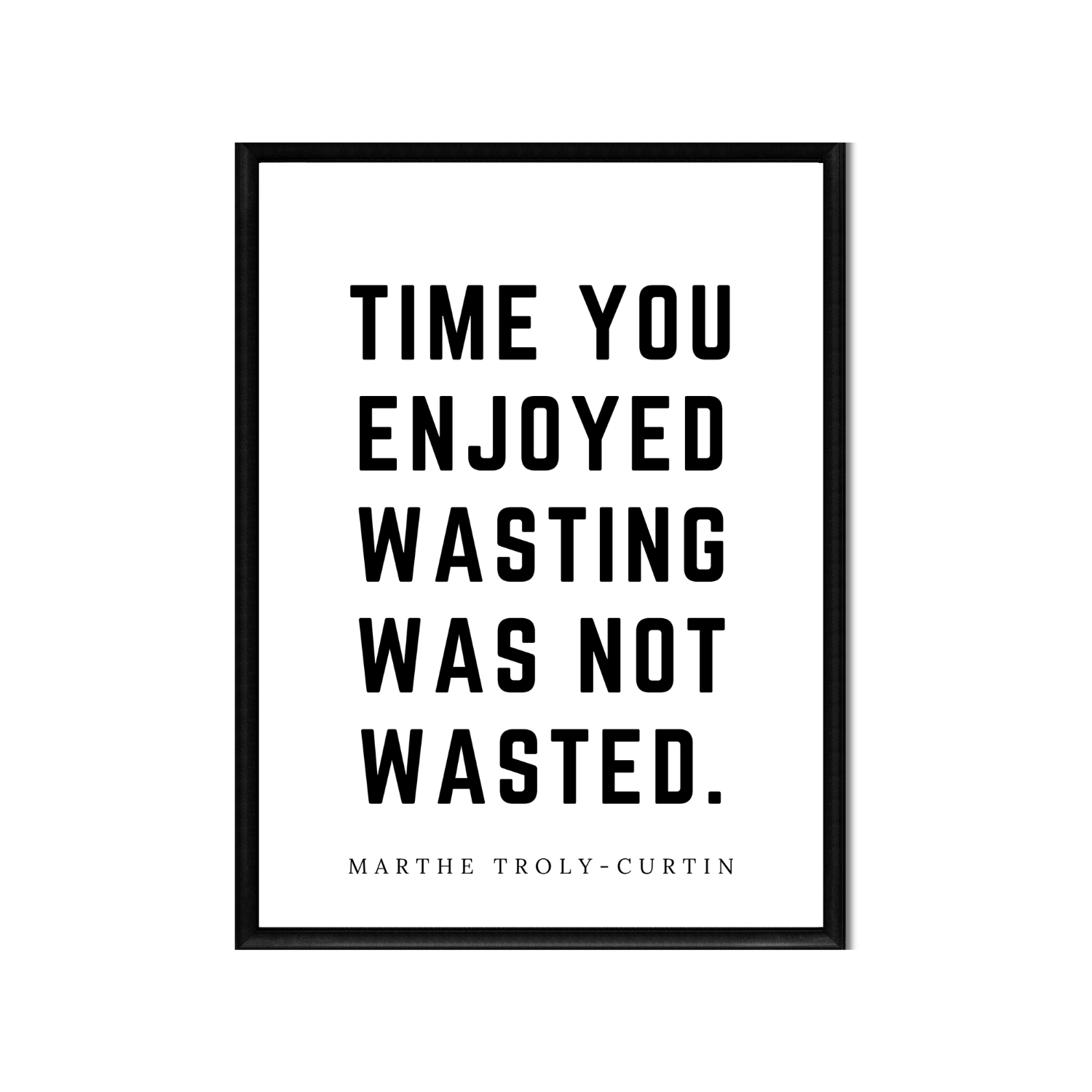 TIME YOU ENJOYED WASTING • Printable Quote Downloadable File .png