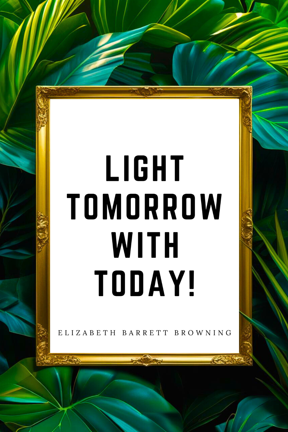 LIGHT TOMORROW WITH TODAY • 8 x 10 • Feel Good Inspirational Black and White Quote Printable File.png