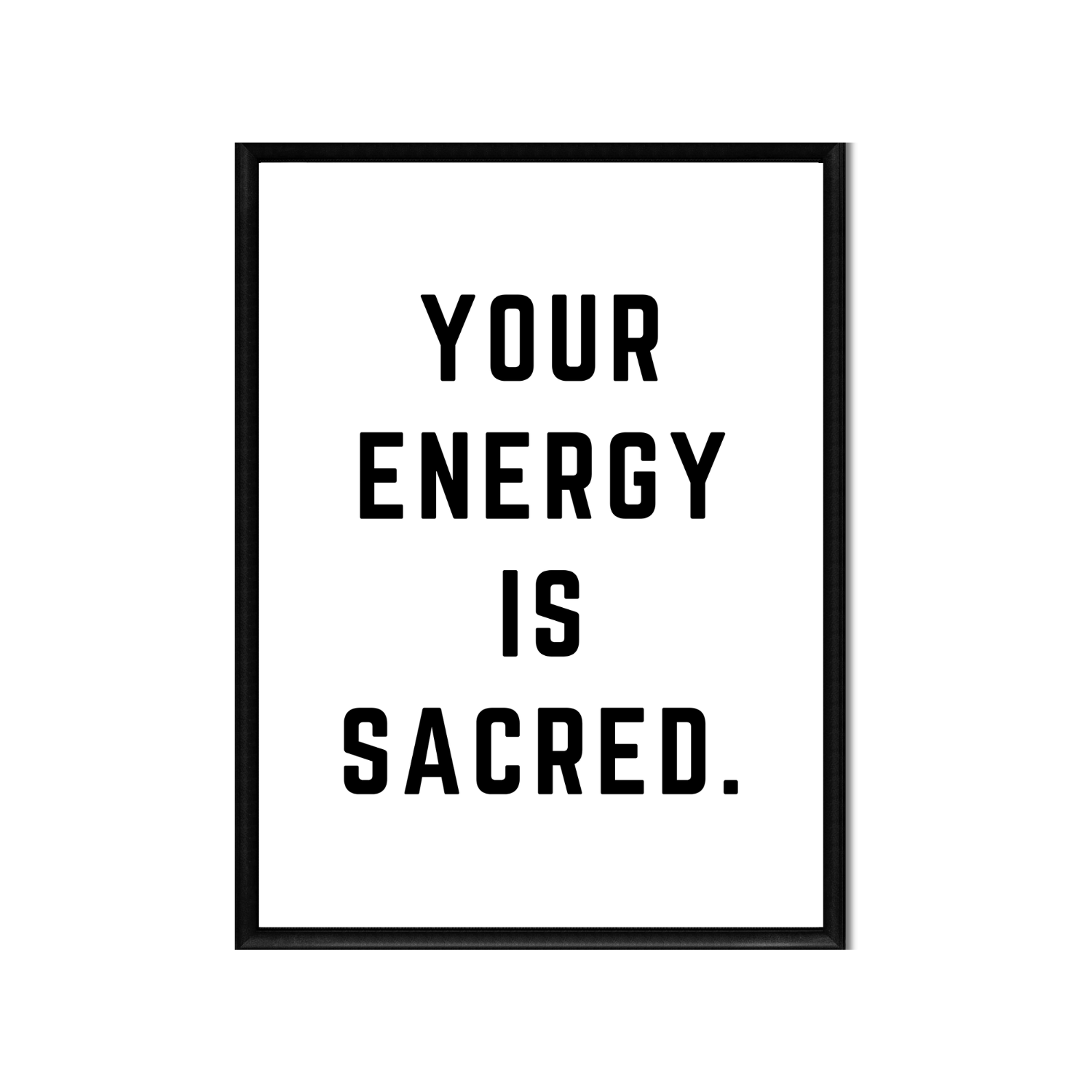 YOUR ENERGY IS SACRED • Printable Quote Downloadable File .png