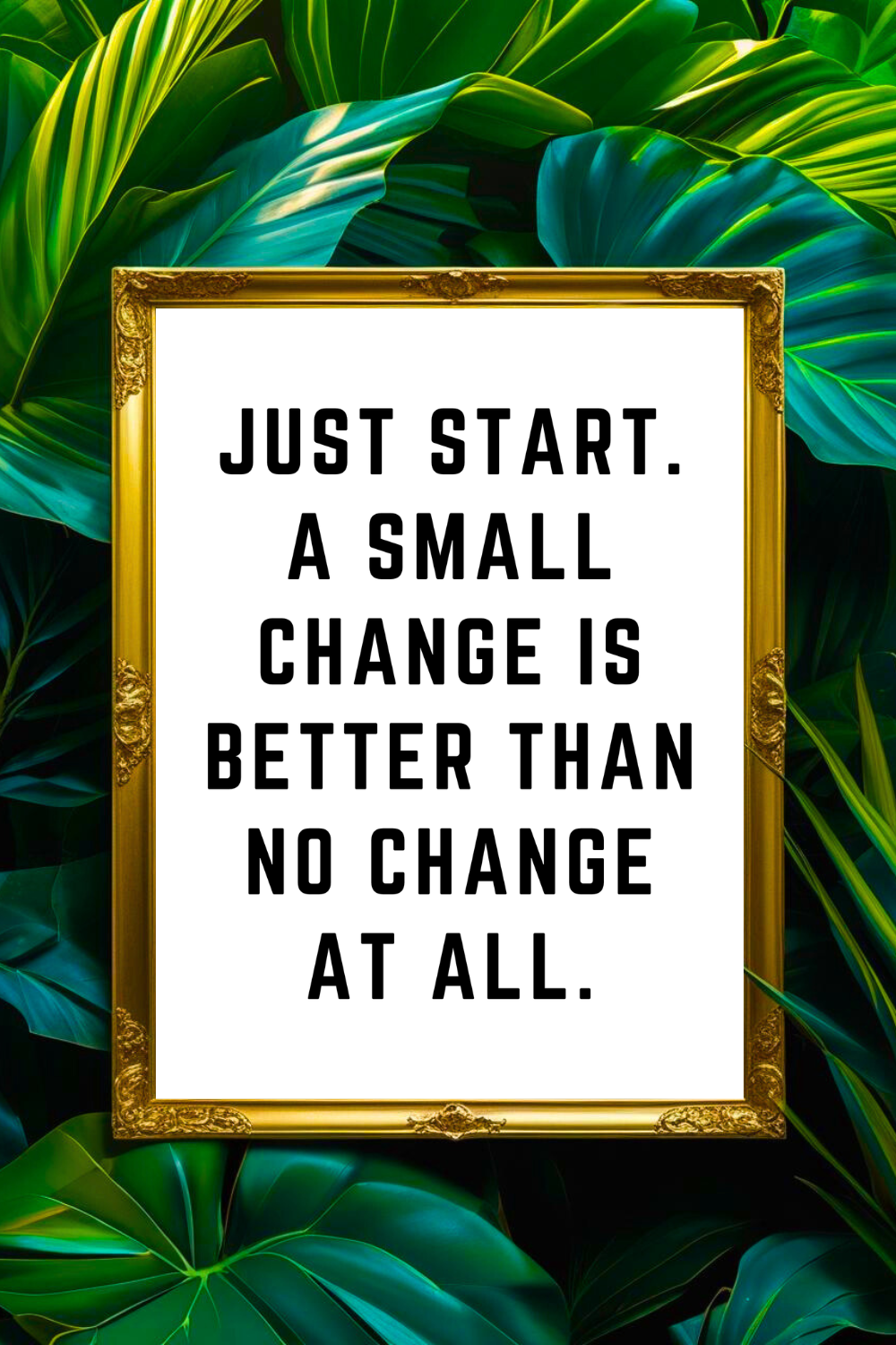JUST START • 8 x 10 • Feel Good Inspirational Black and White Quote Printable File.png
